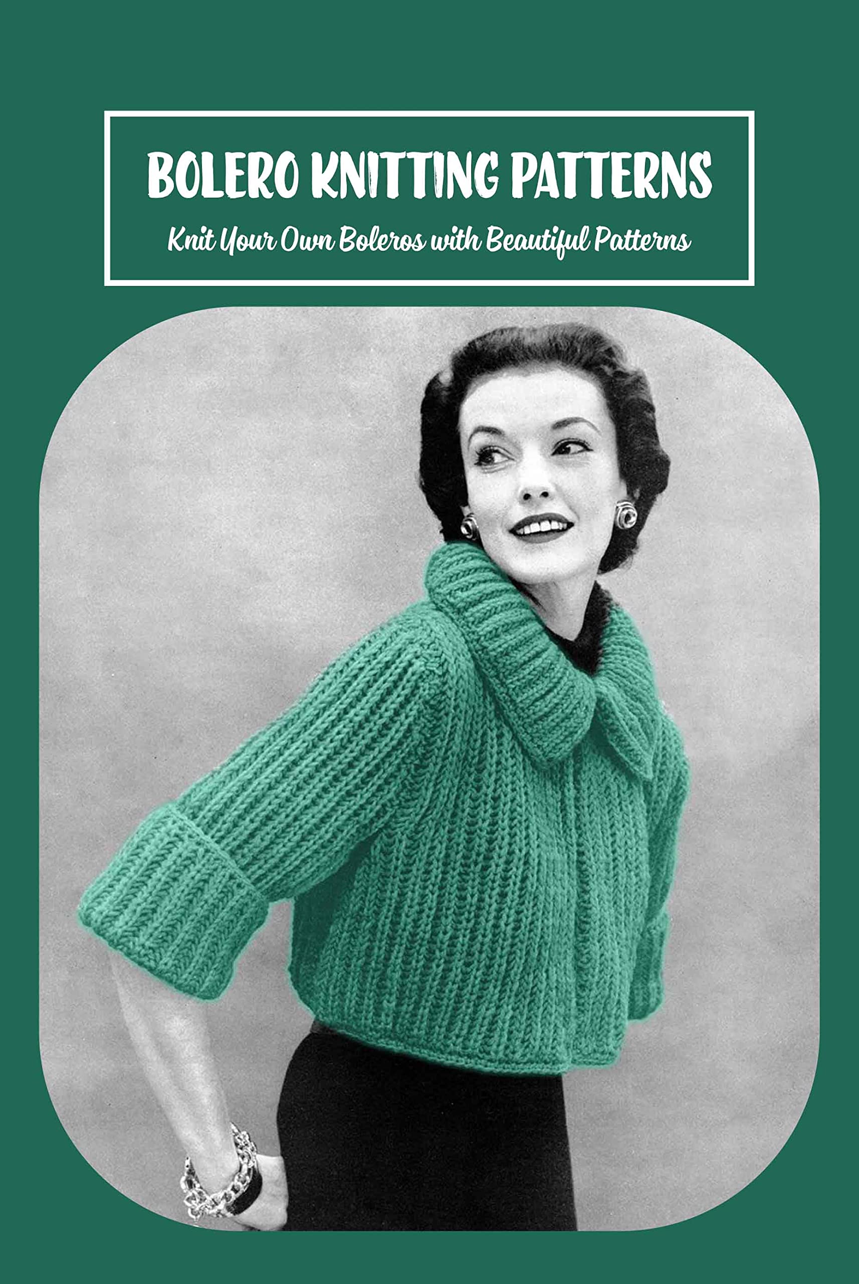 Bolero Knitting Patterns: Knit Your Own Boleros with Beautiful Patterns ...