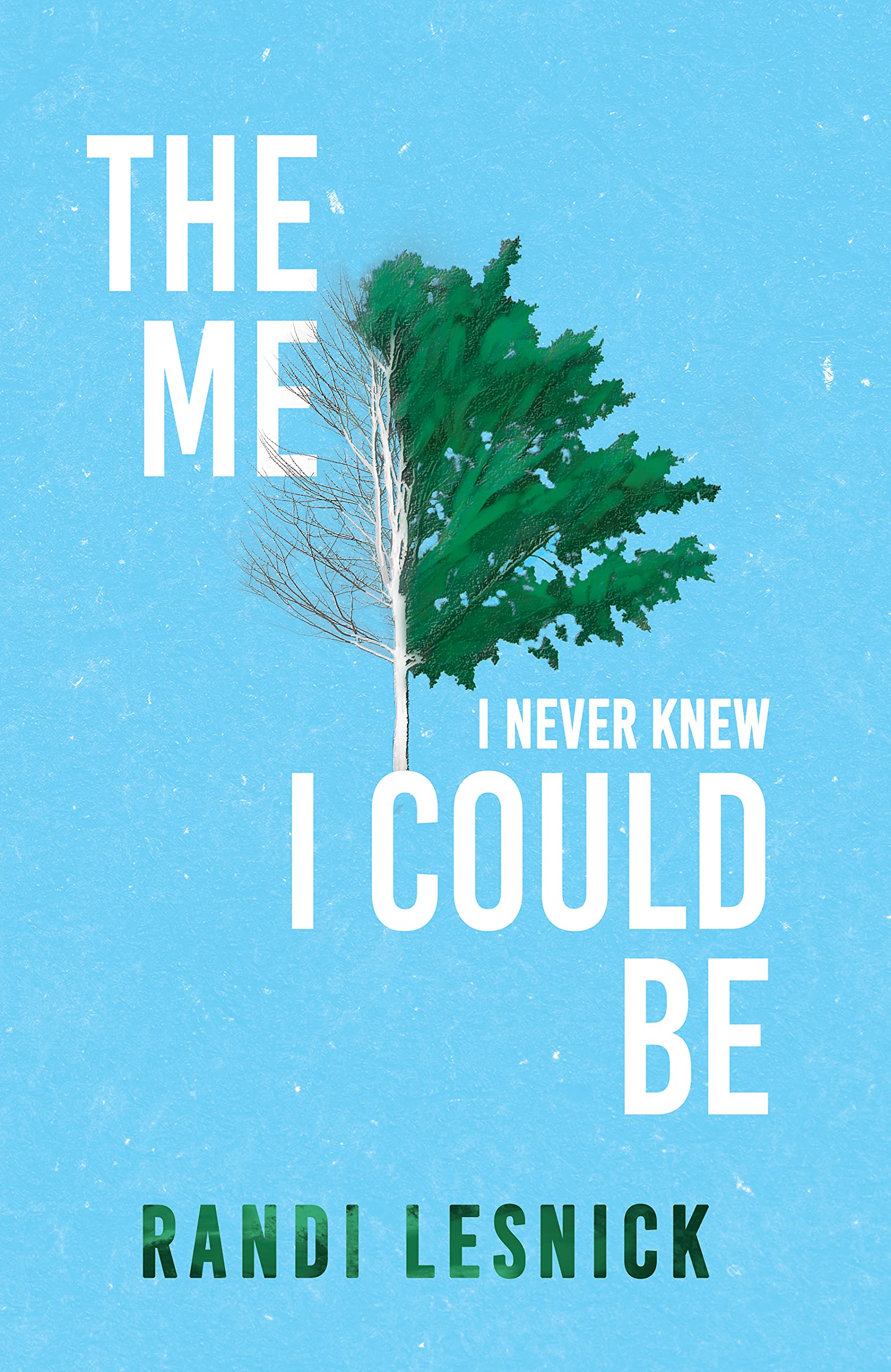 the-me-i-never-knew-i-could-be-by-randi-lesnick-goodreads