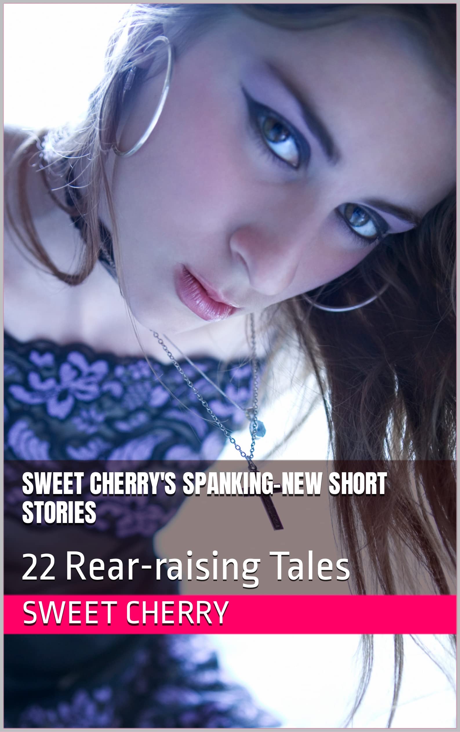 Sweet Cherry's Spankingnew Short Stories 22 Rearraising Tales by