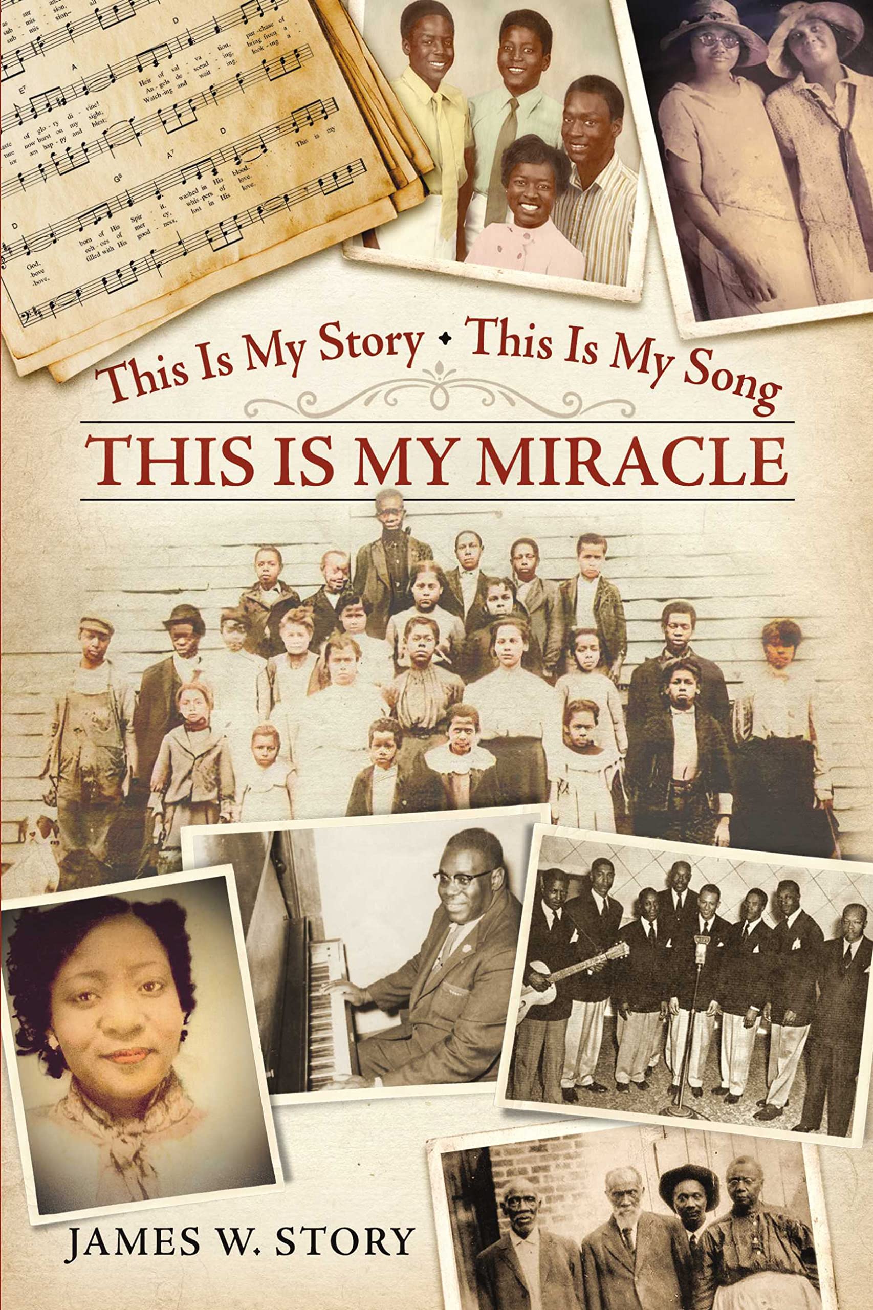 This Is My Story, This Is My Song, This Is My Miracle by James W. Story