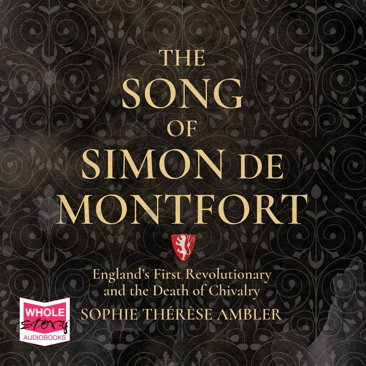 The Song of Simon de Montfort: England’s First Revolutionary and the ...