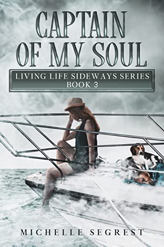 Captain of My Soul: Living Life Sideways Series Book 3