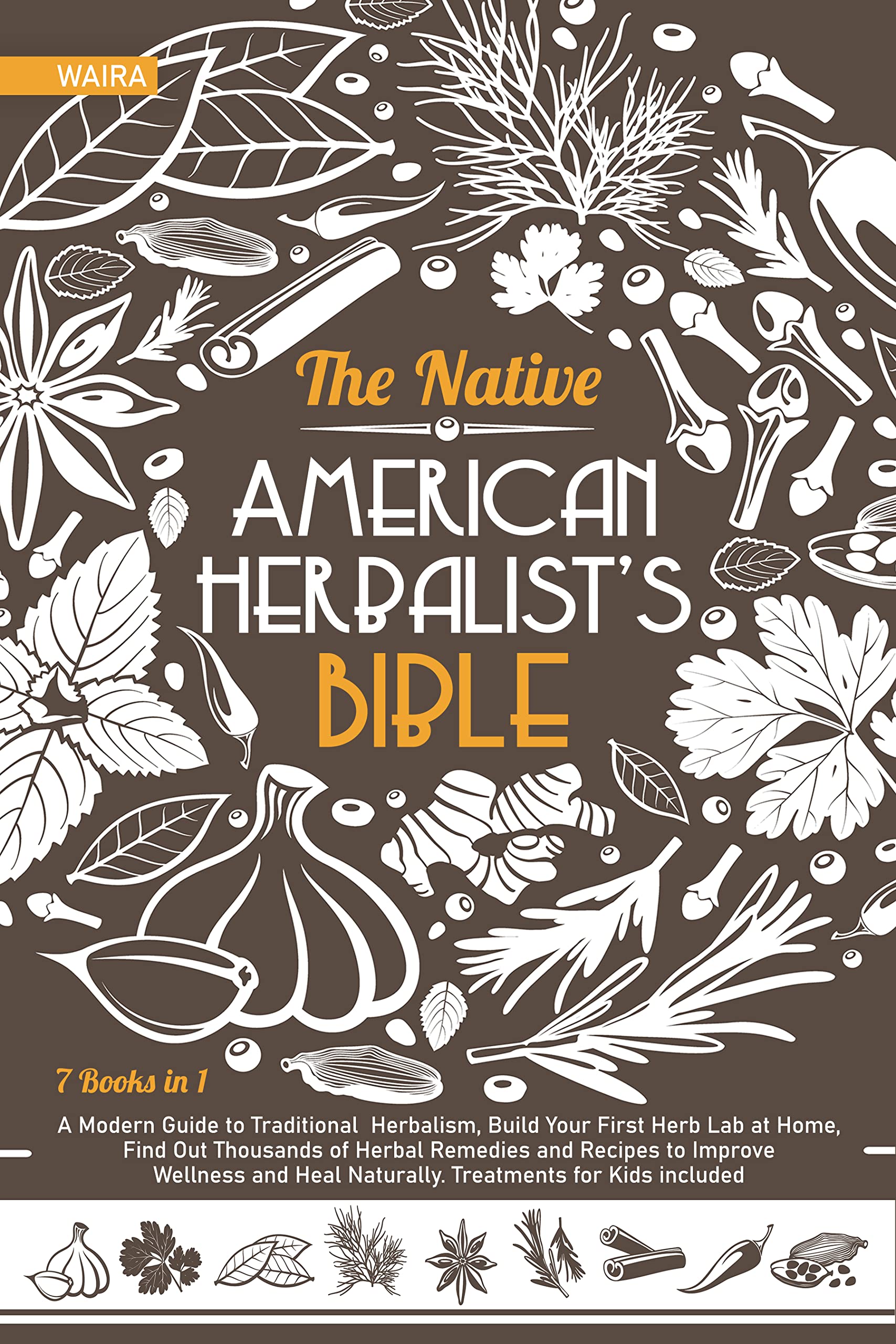The Native American Herbalist’s Bible [7 Books in 1] A Modern Guide to
