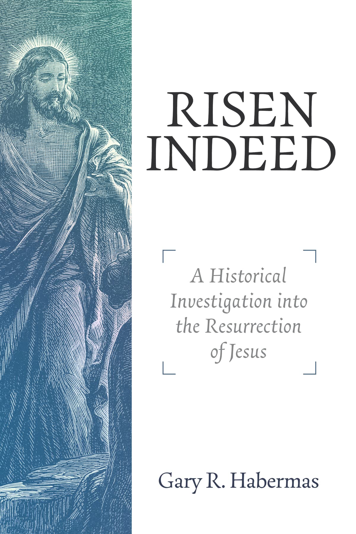 Risen Indeed: A Historical Investigation Into the Resurrection of Jesus ...