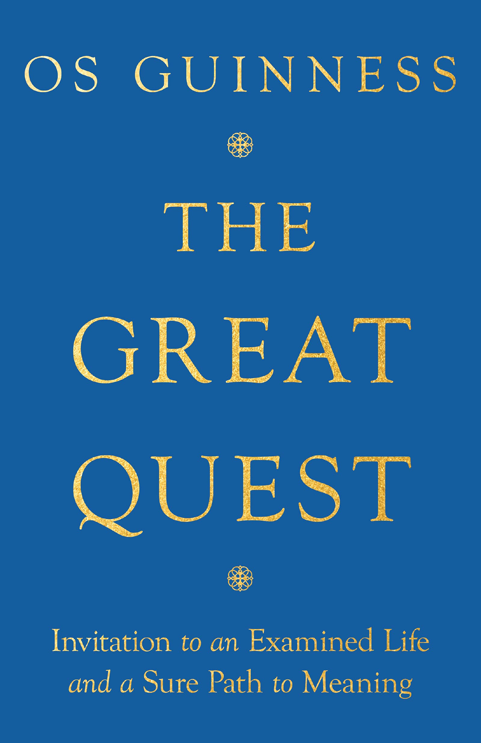 The Great Quest Invitation to an Examined Life and a Sure Path to