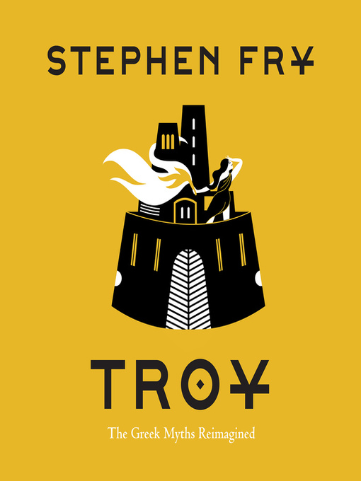 Troy (Stephen Fry's Great Mythology, #3)
