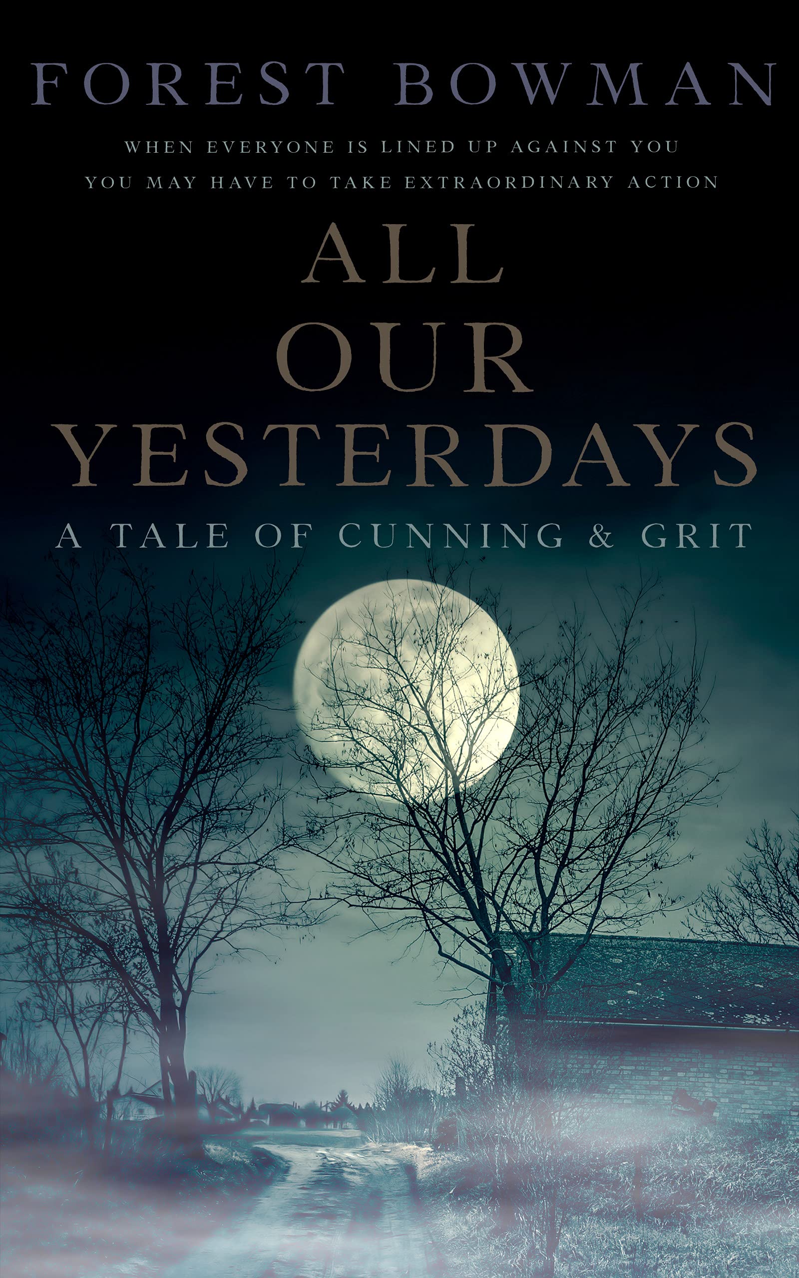 All Our Yesterdays: A Tale of Cunning & Grit