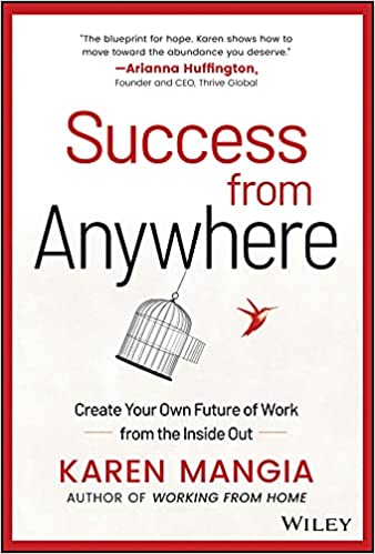 Success from Anywhere: Create Your Own Future of Work from the Inside Out