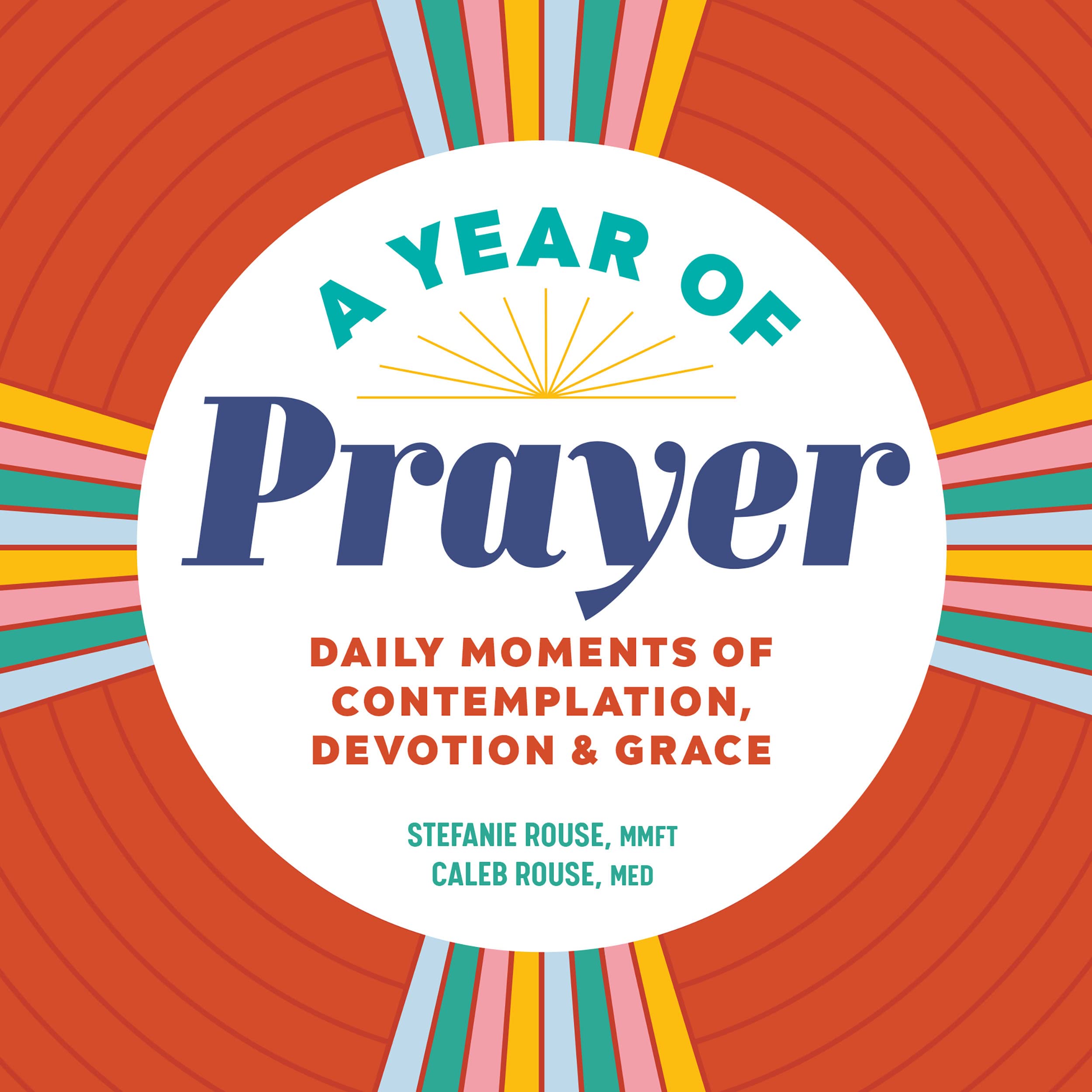 A Year of Prayer: Daily Moments of Contemplation, Devotion & Grace
