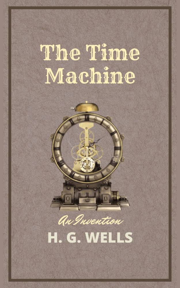 The Time Machine : Annotated By Indusn Classics by H.G. Wells | Goodreads