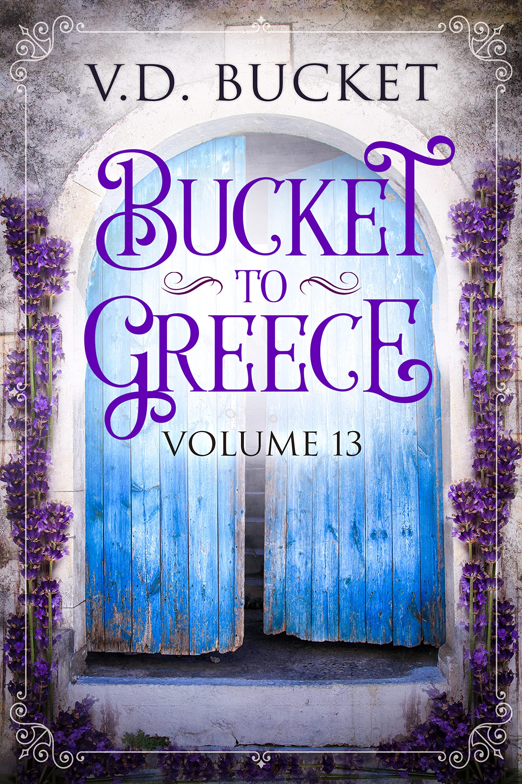Bucket to Greece Volume 13: A Comical Living Abroad Adventure