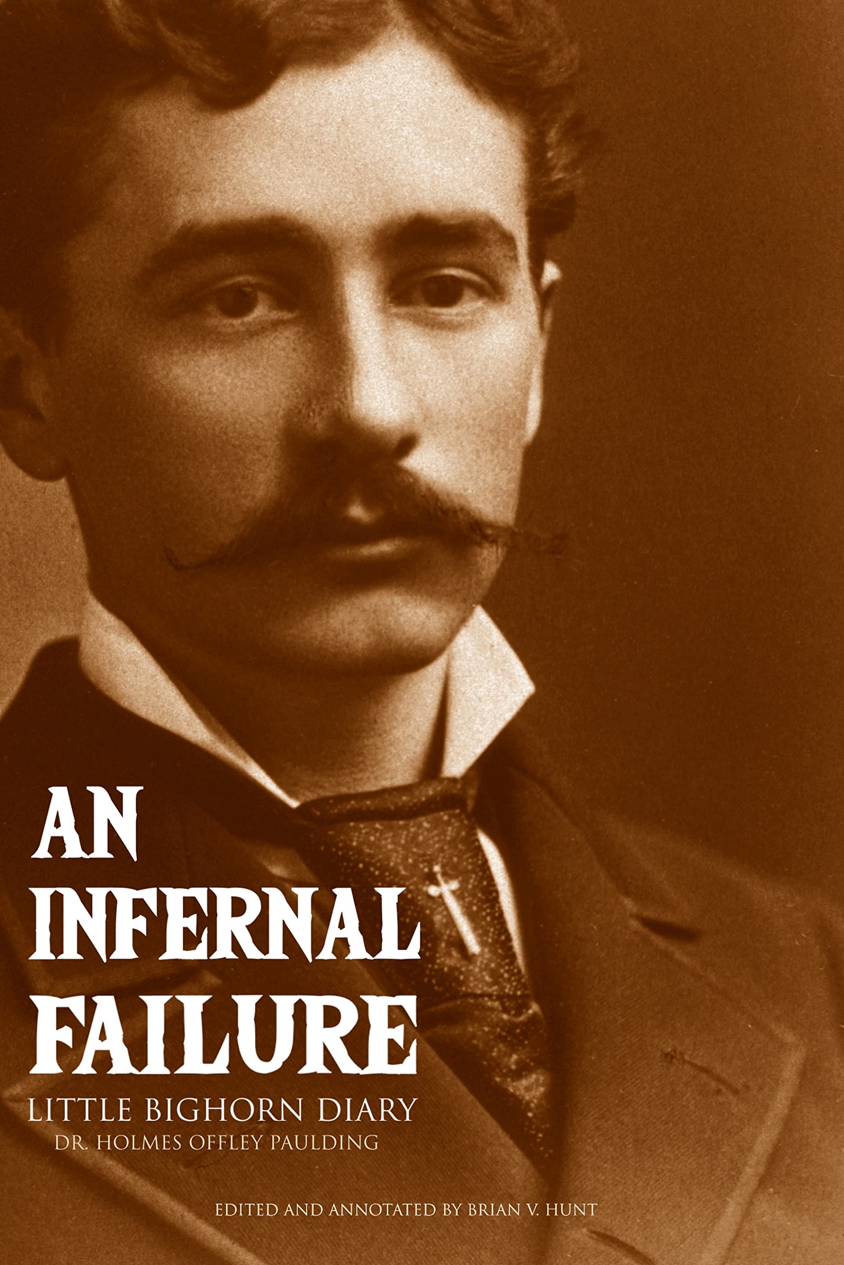 An Infernal Failure: Little Bighorn Diary