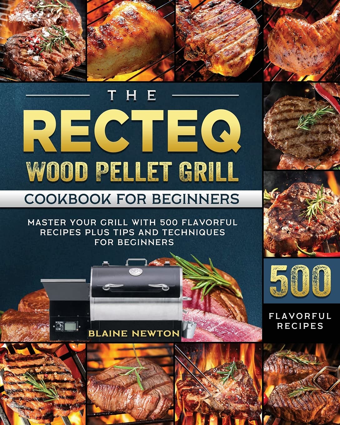 The RECTEQ Wood Pellet Grill Cookbook For Beginners Master Your Grill
