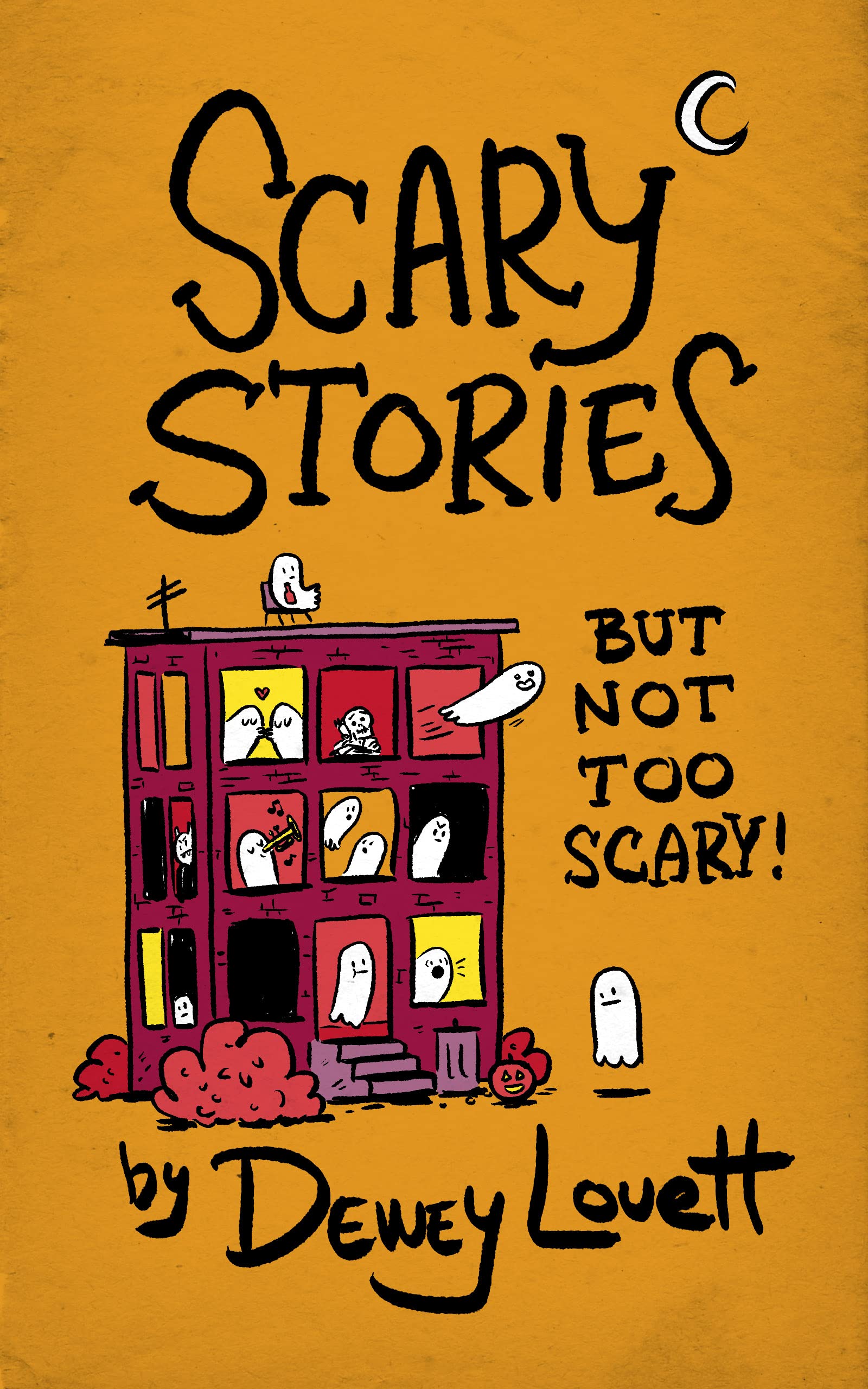 Scary Stories: But Not Too Scary! by Dewey Lovett | Goodreads