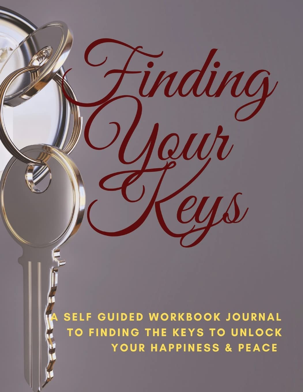 Finding Your Keys A self guided workbook journal to finding the keys