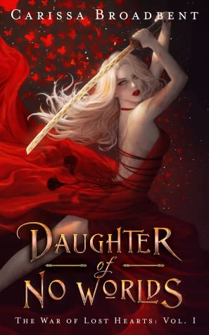 Daughter of No Worlds (The War of Lost Hearts, #1)