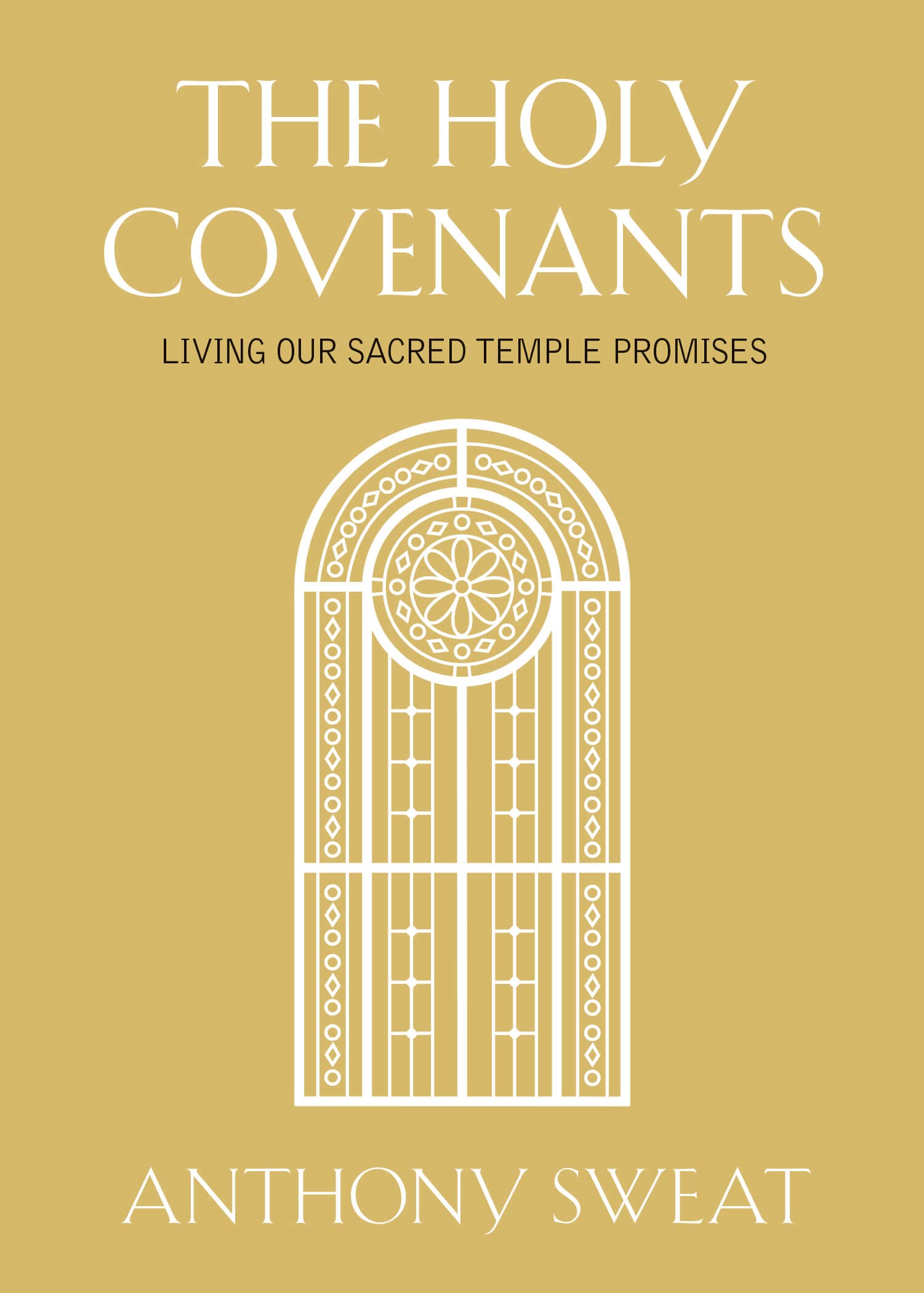 The Holy Covenants: Living Our Sacred Temple Promises