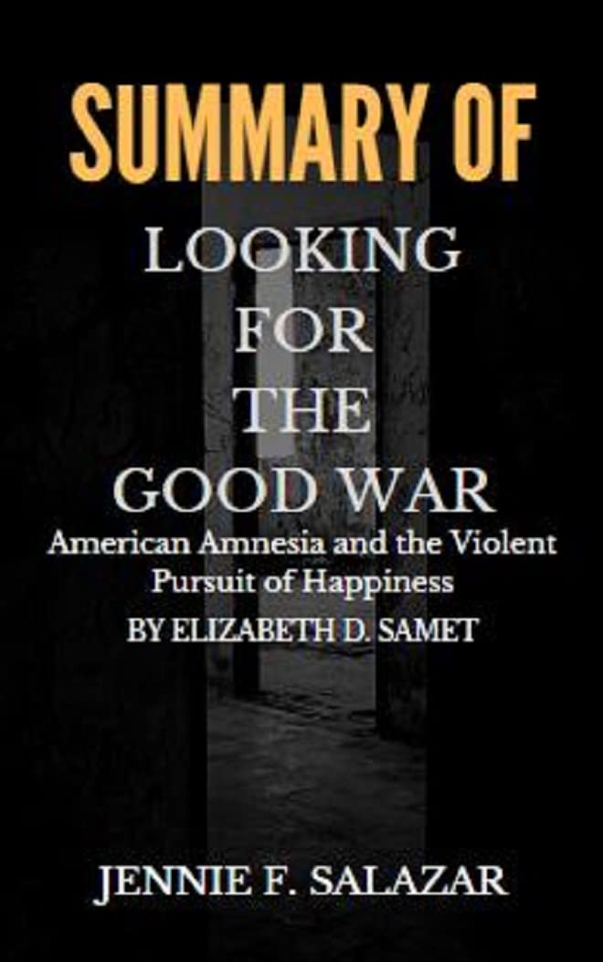 Summary of Looking for the Good War American Amnesia and the Violent