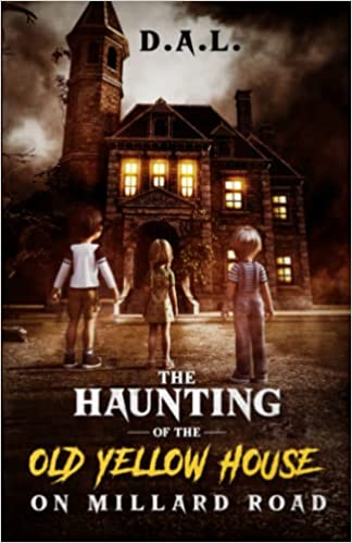 The Haunting of the Old Yellow House of Millard Road