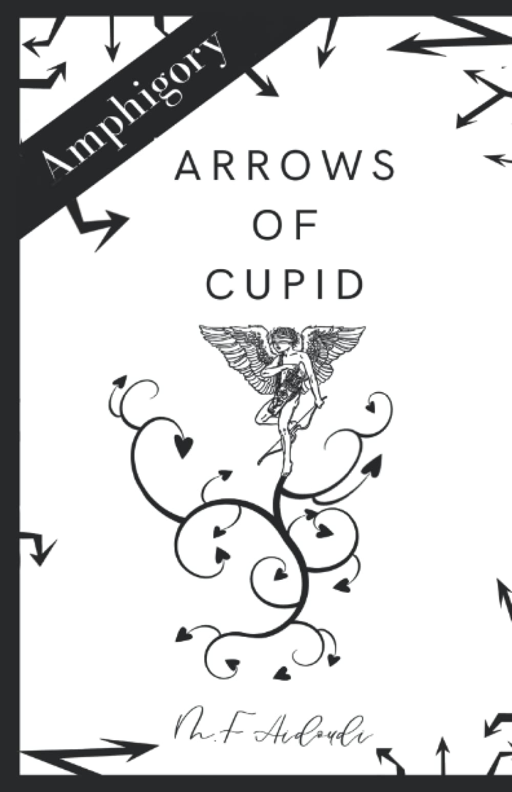 Amphigory Arrows of Cupid by M.F. Aidoudi Goodreads