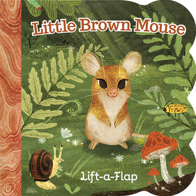 Little Brown Mouse - A Lift-a-Flap Board Book for Babies and Toddlers, Ages 1-4
