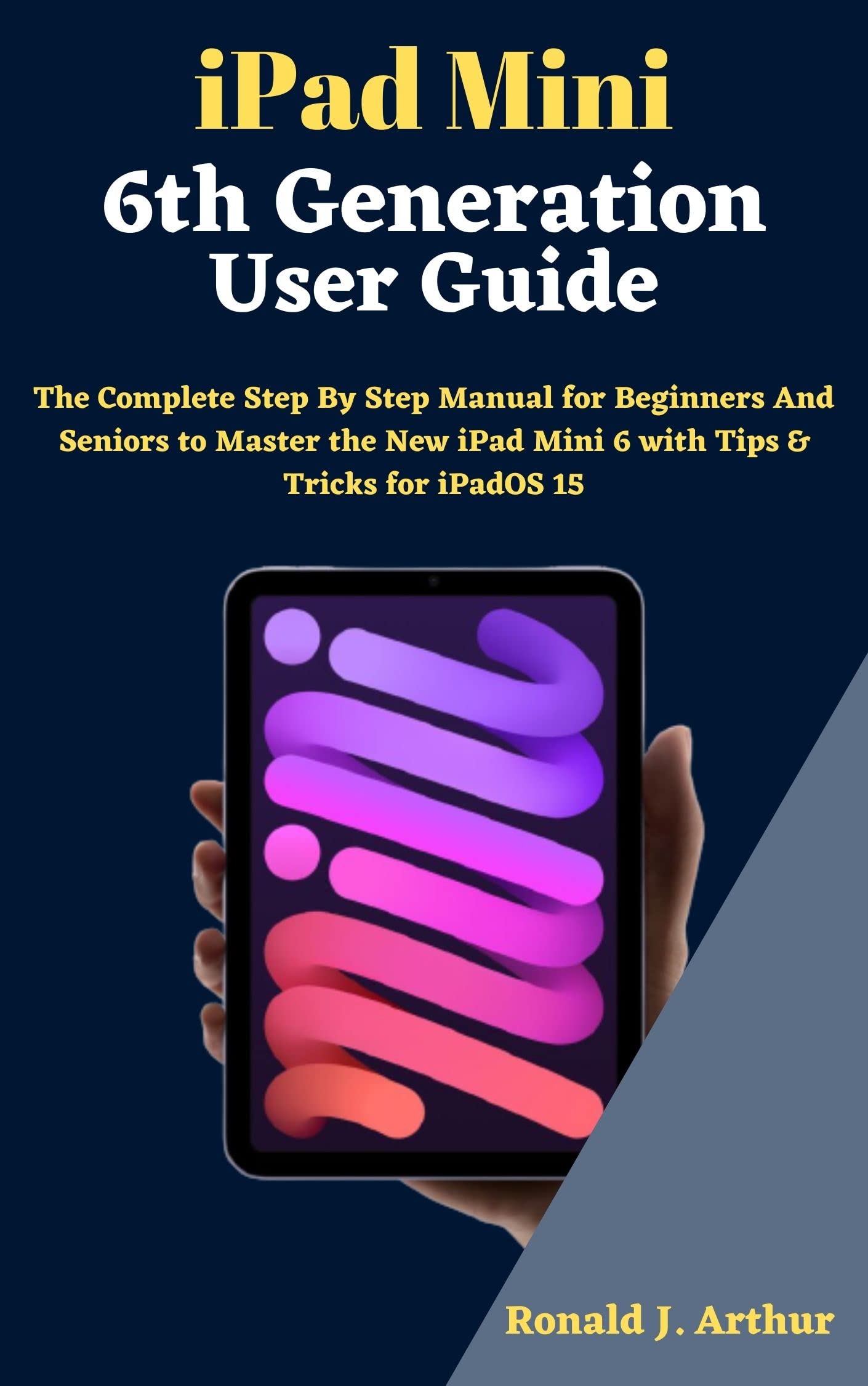 iPad Mini 6th Generation User Guide An indepth step by step manual