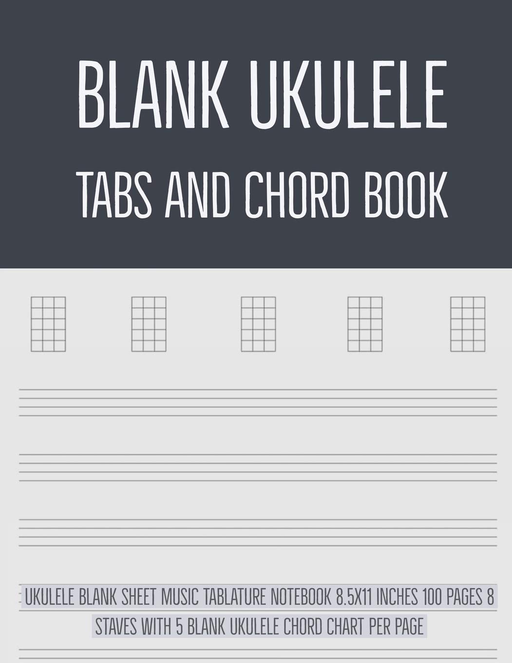 Blank Ukulele Tabs and Chord Book: Ukulele Blank Sheet Music Tablature ...
