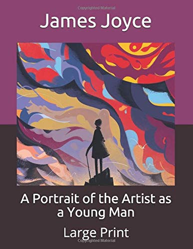 A Portrait of the Artist as a Young Man: Large Print by James Joyce ...