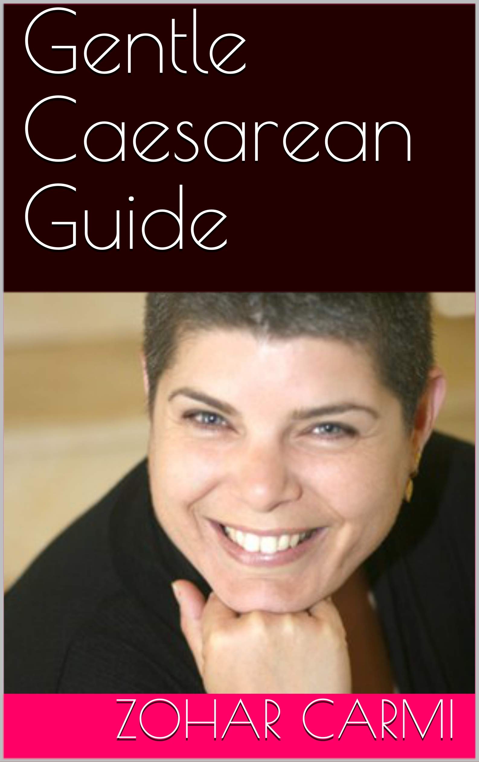Gentle Caesarean Guide StepByStep Guide To Family Oriented CSection