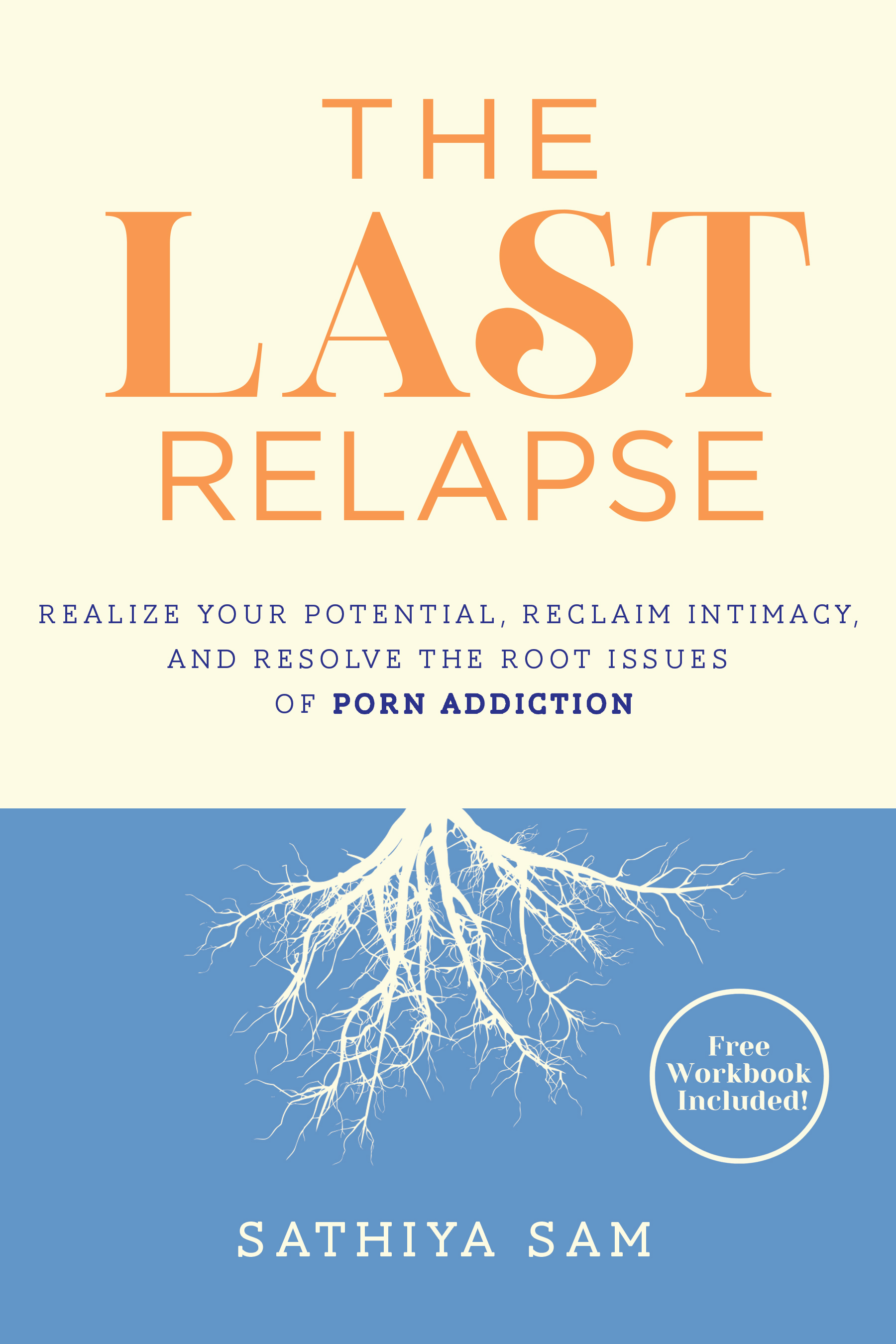 The Last Relapse Realize Your Potential, Reclaim Intimacy, and Resolve