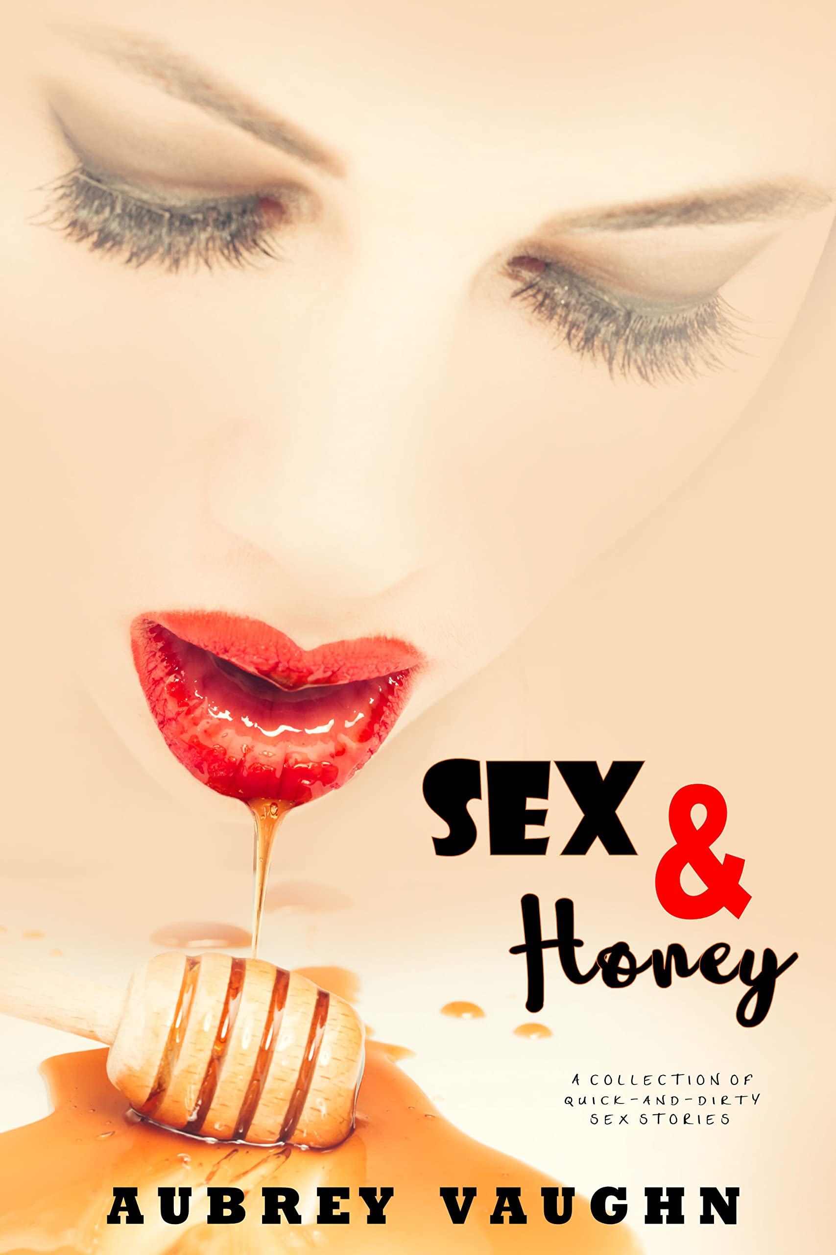 Sex and Honey A Collection of Quick-And