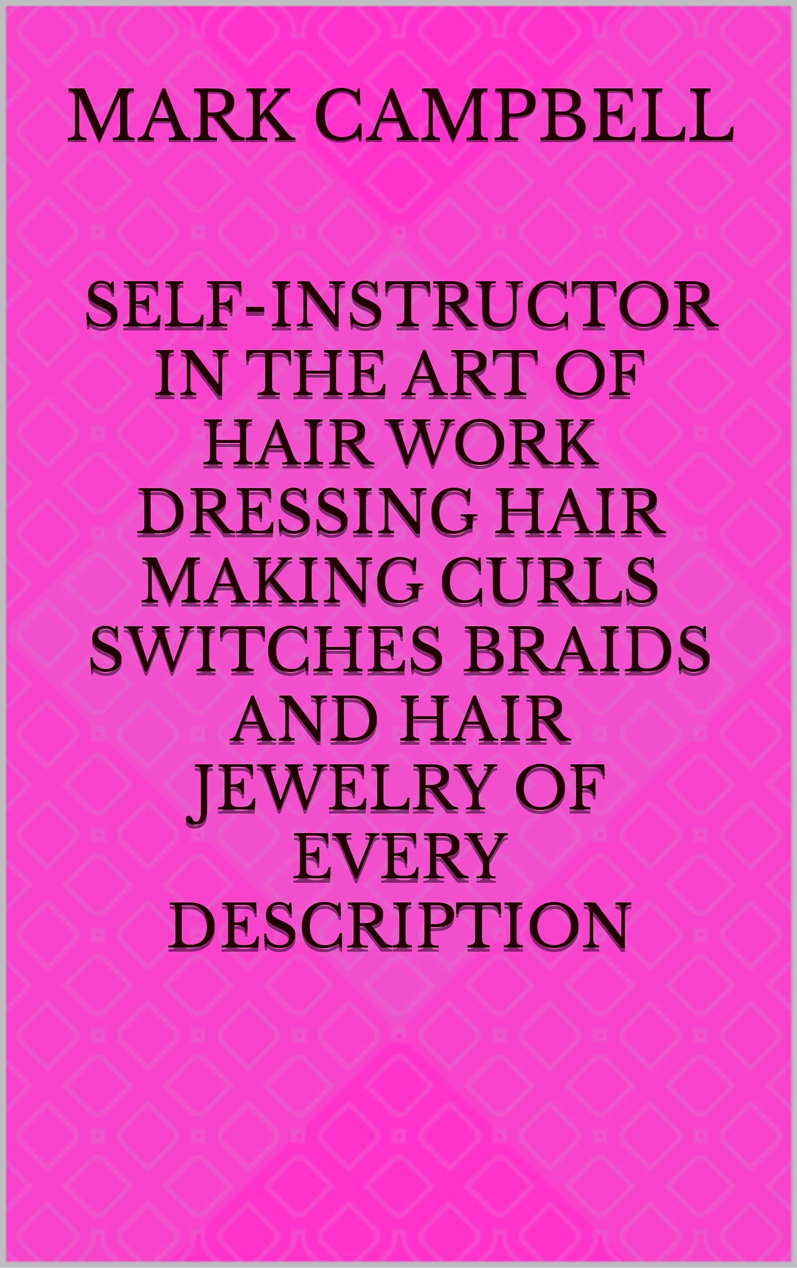 SelfInstructor in the Art of Hair Work Dressing Hair Making Curls