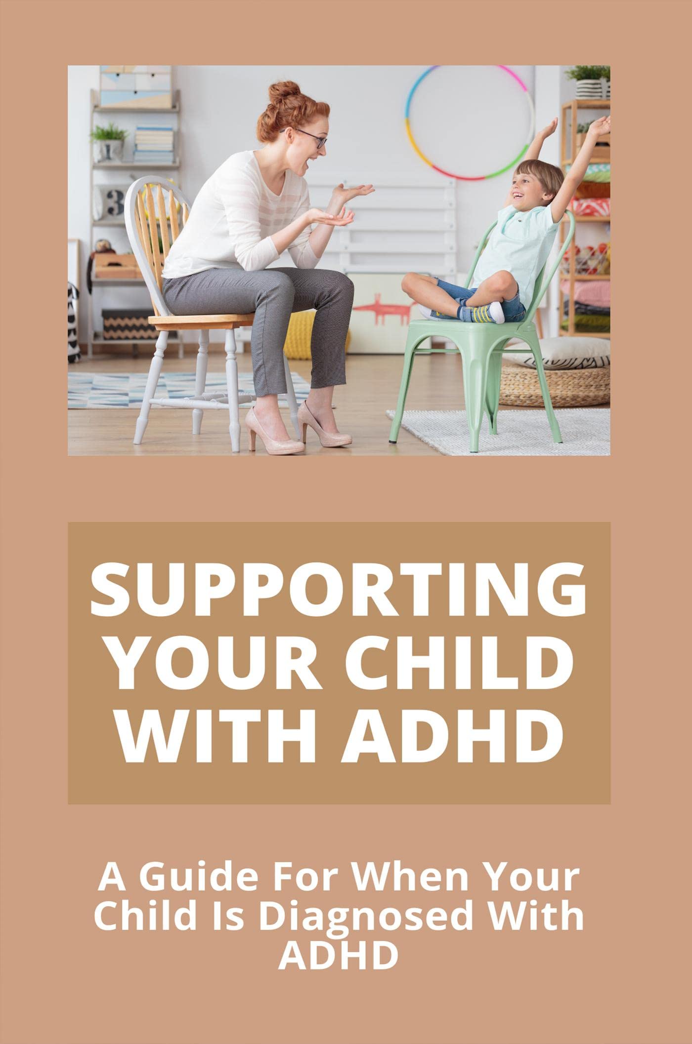 Supporting Your Child With ADHD A Guide For When Your Child Is