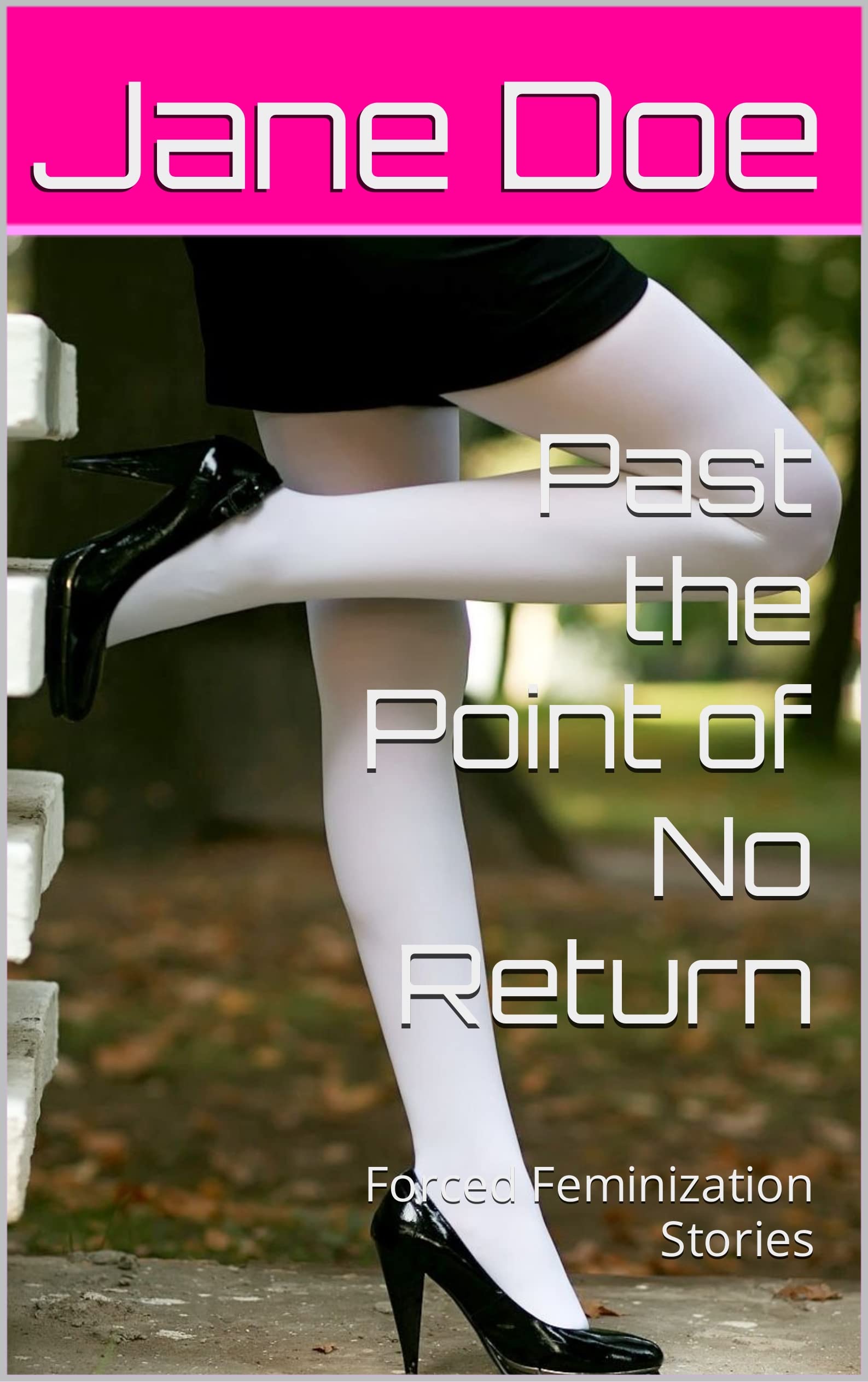 Past the Point of No Return: Forced Feminization Stories
