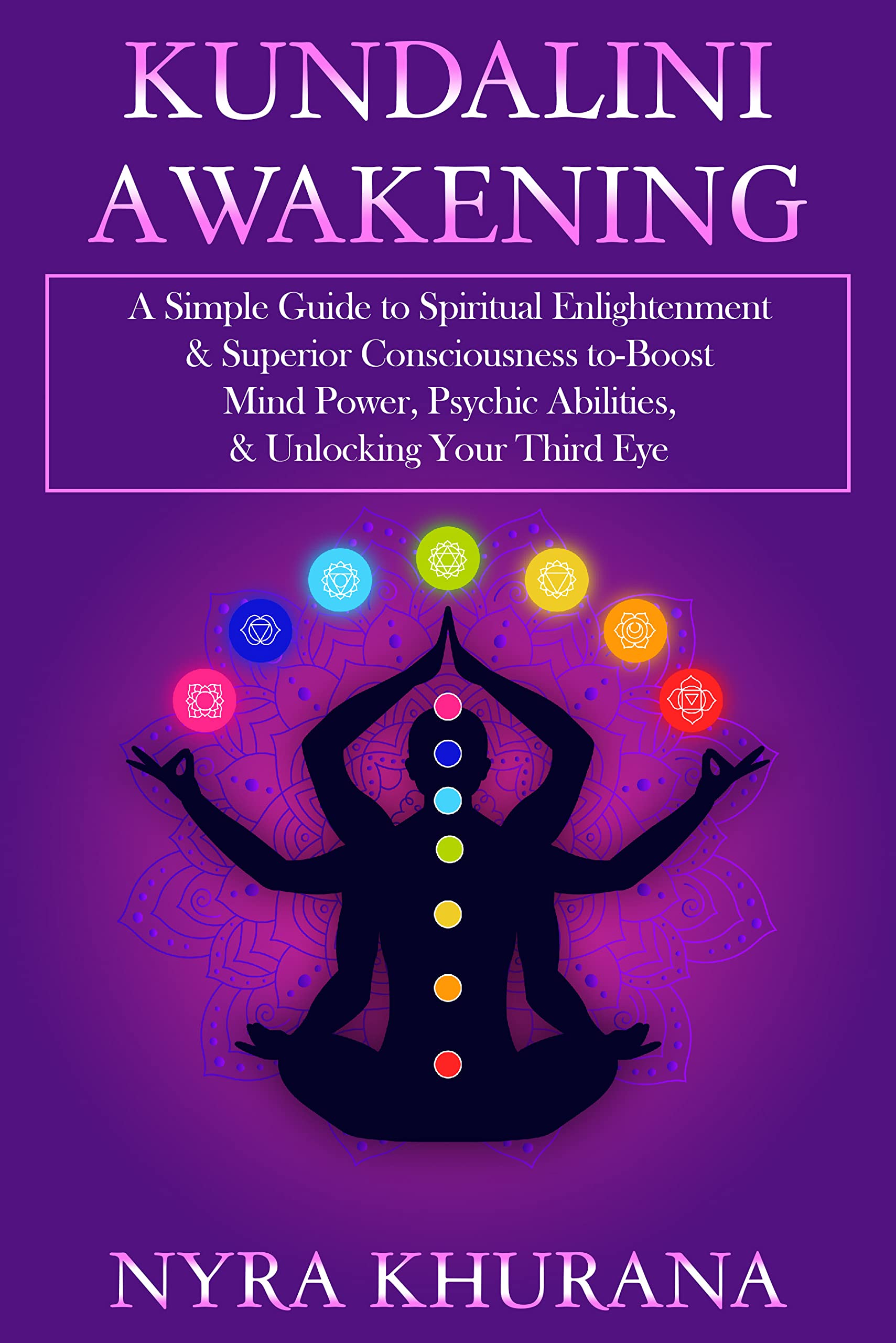 Kundalini Awakening: A Simple Guide to Spiritual Enlightenment ...