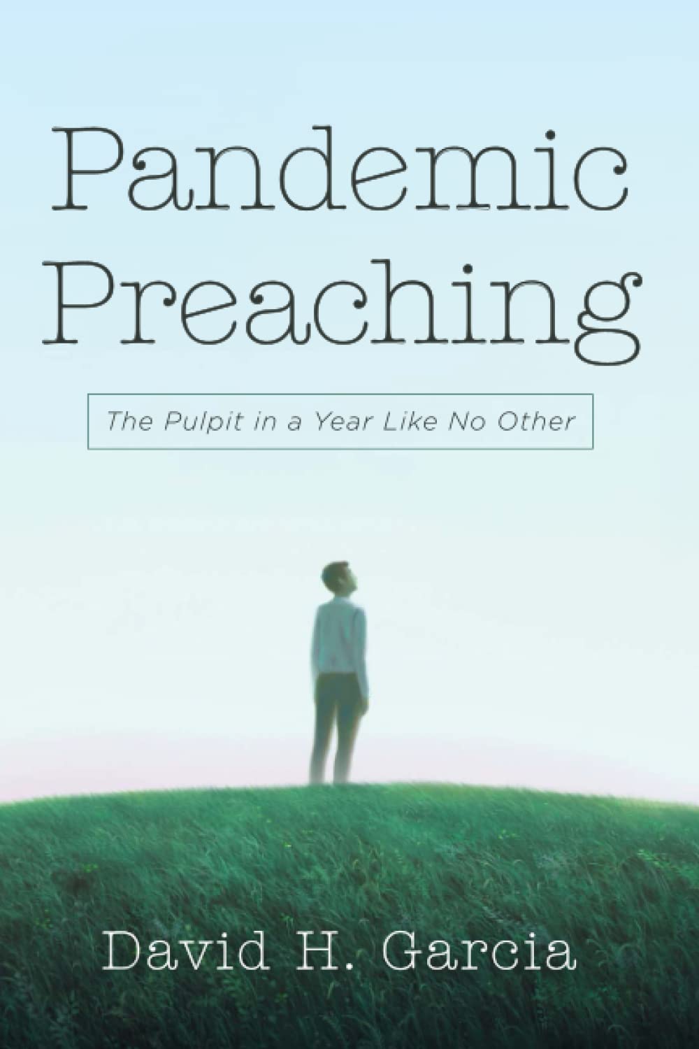 pandemic-preaching-the-pulpit-in-a-year-like-no-other-by-david-h