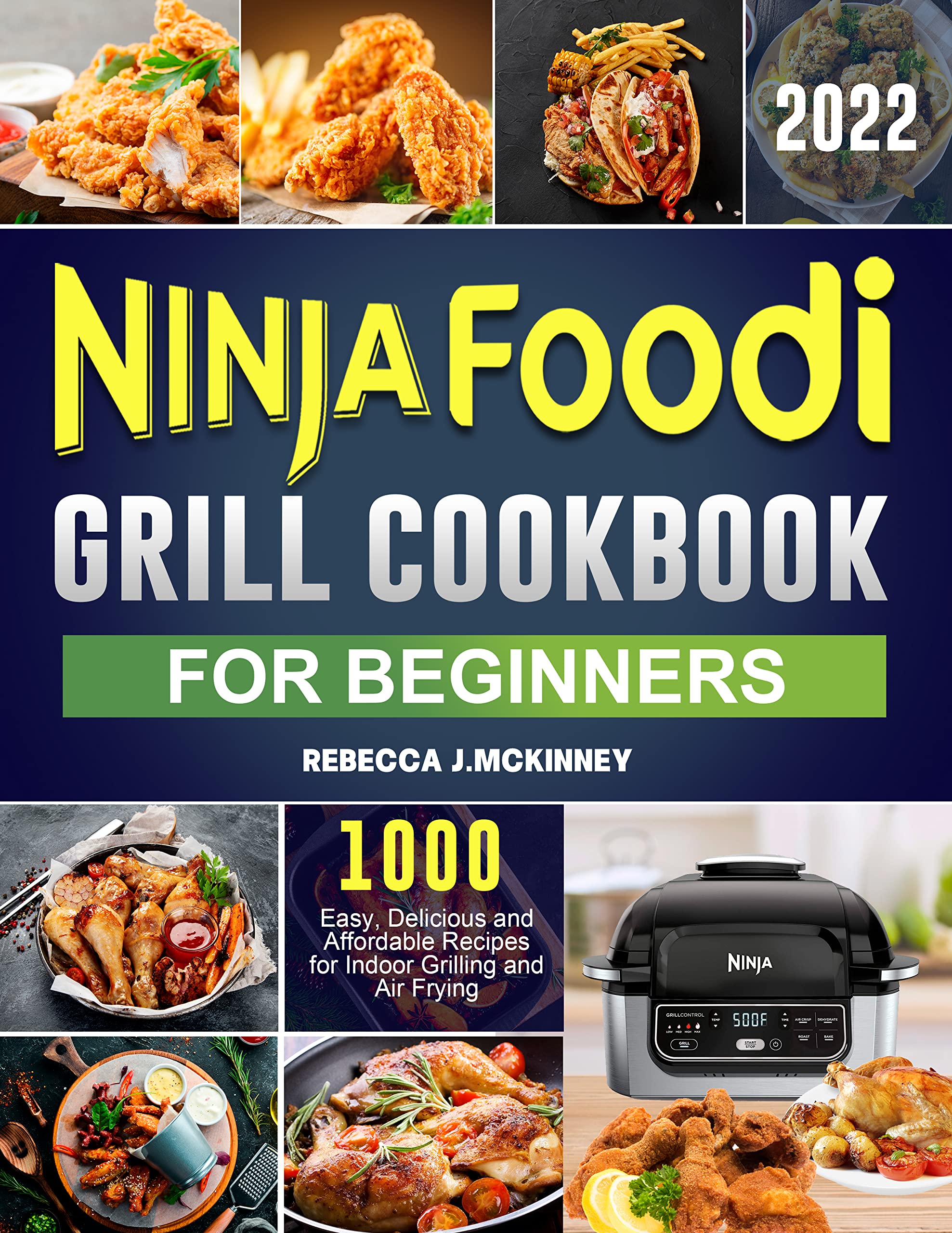 Ninja Foodi Grill Cookbook for Beginners 2022 1000 Easy, Delicious and