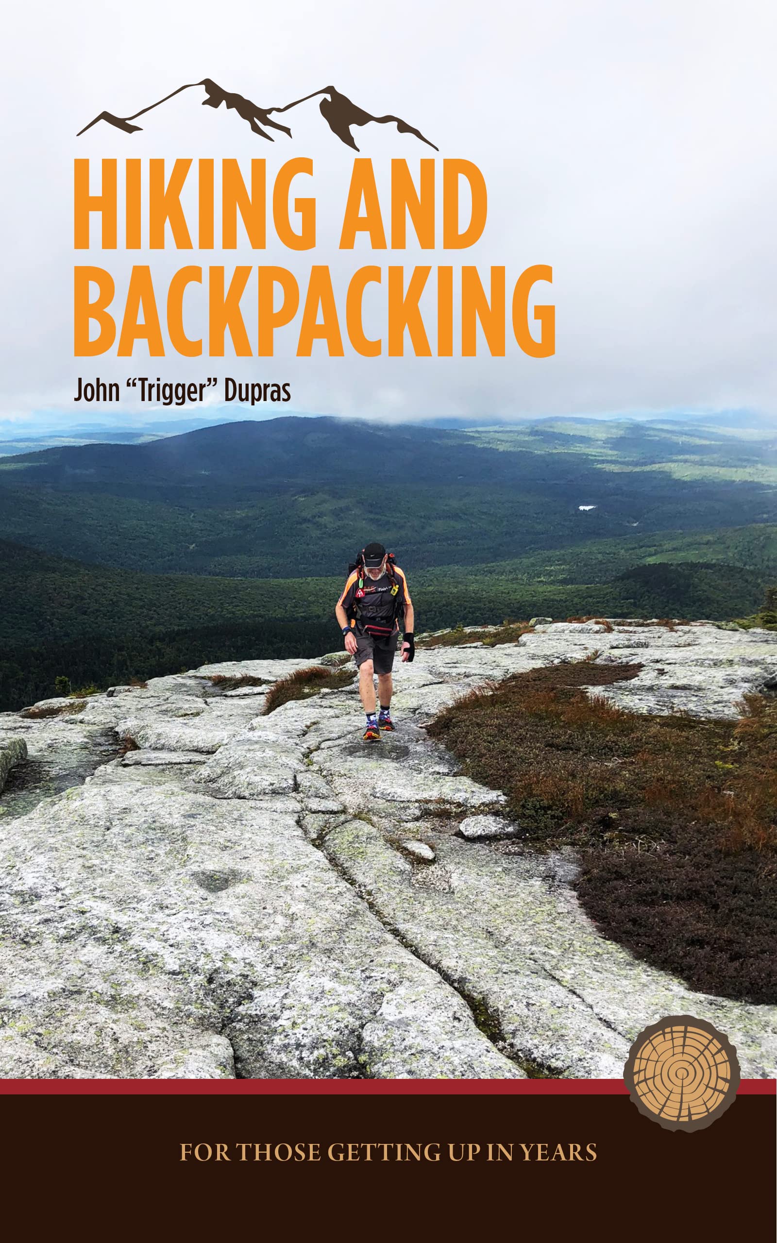 HIKING AND BACKPACKING: FOR THOSE GETTING UP IN YEARS by John 