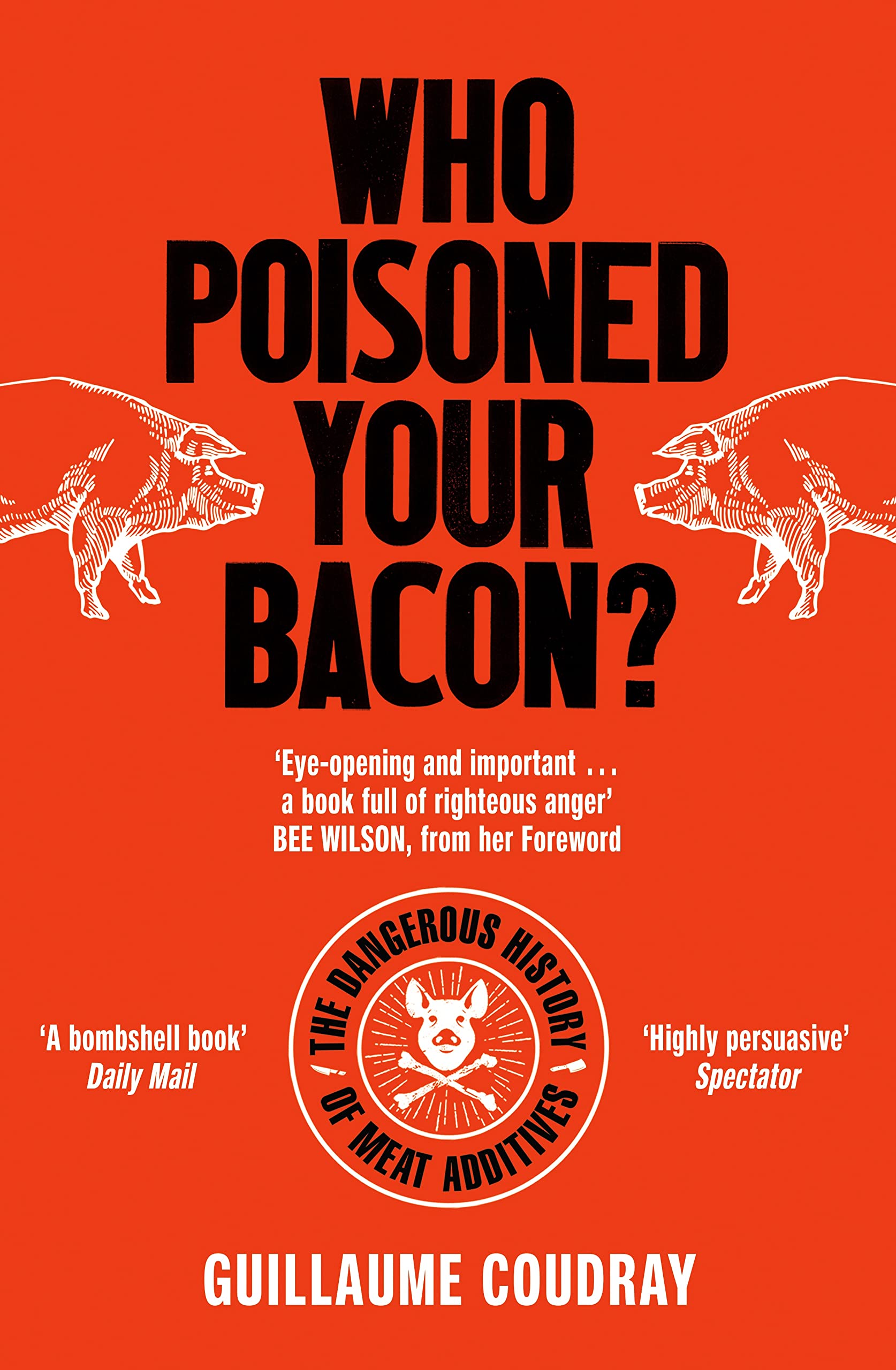 Who Poisoned Your Bacon? The Dangerous History of Meat Additives by