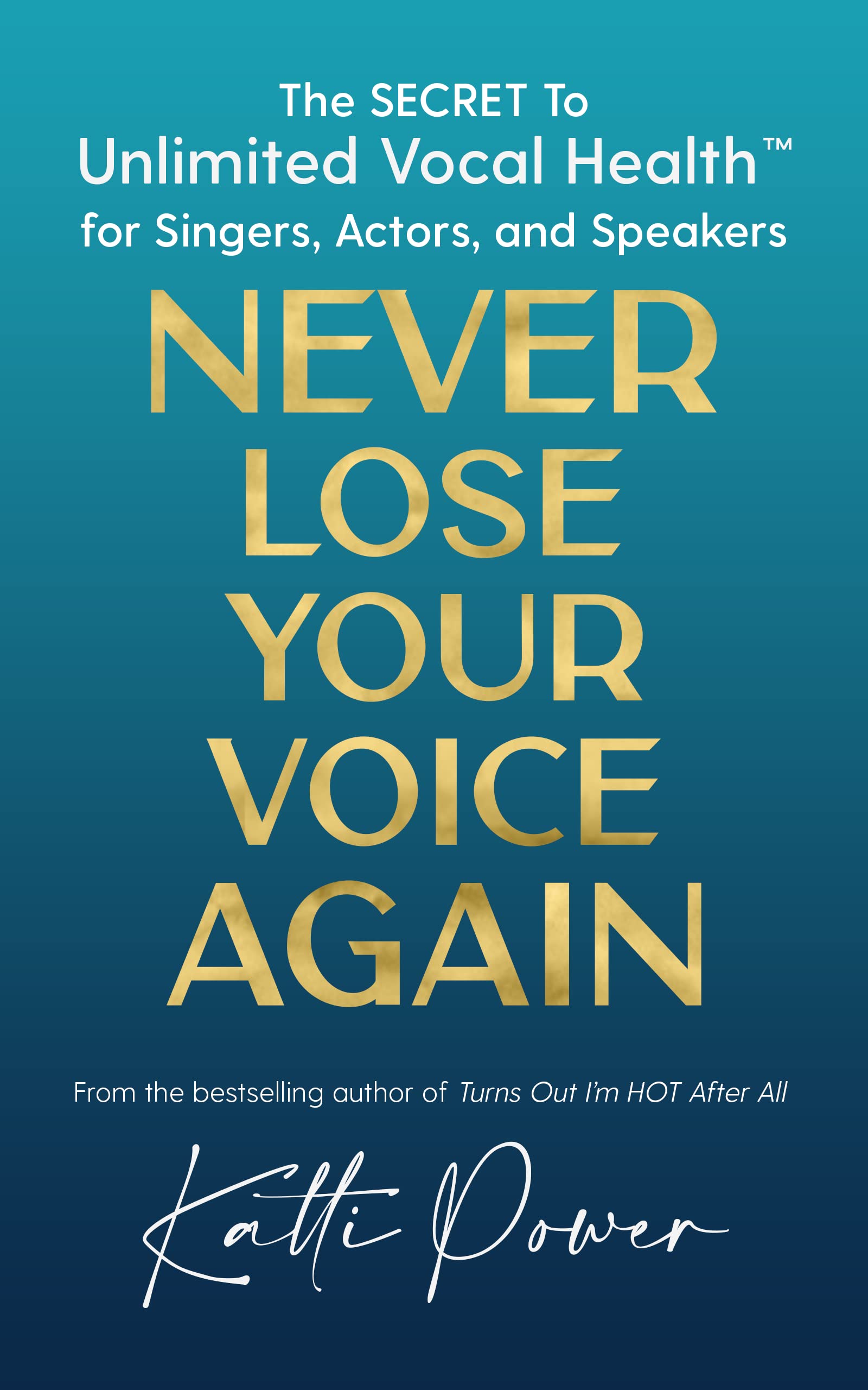 Never Lose Your Voice Again The SECRET to Unlimited Vocal Health™ for