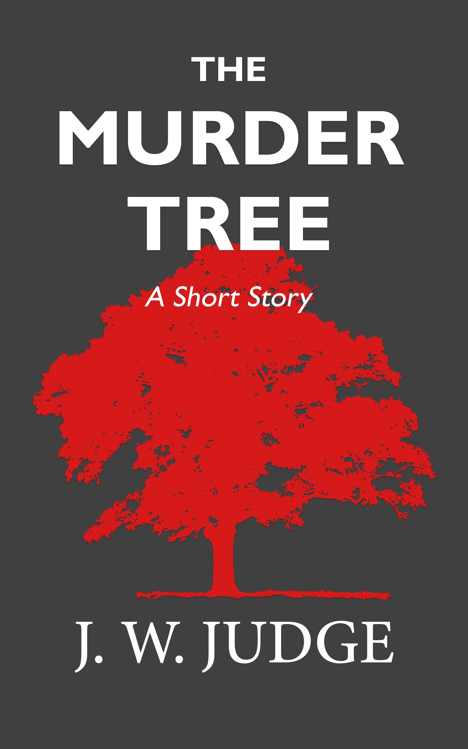 The Murder Tree by J.W. Judge Goodreads