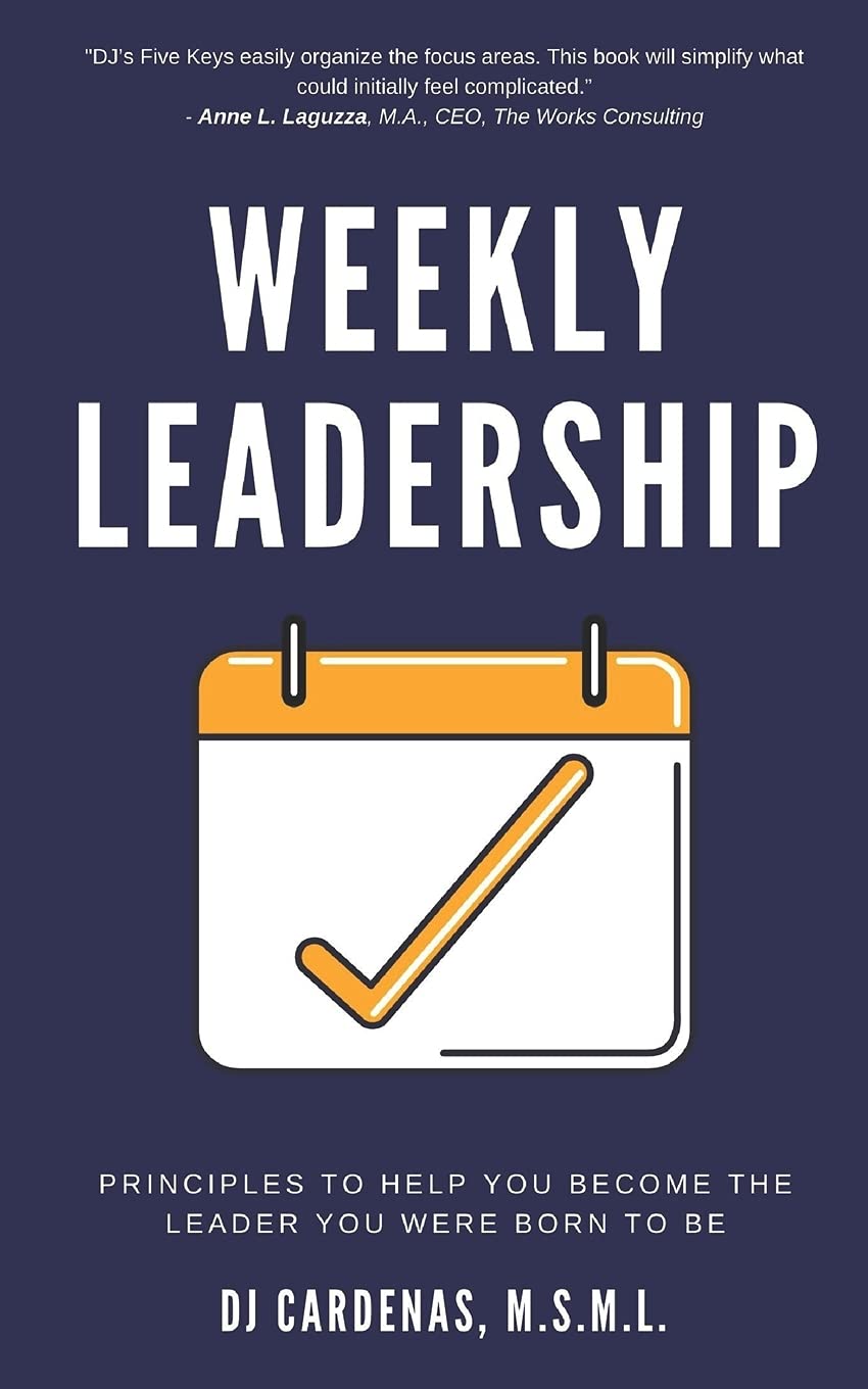 Weekly Leadership: Principles to Help You Become The Leader You Were ...