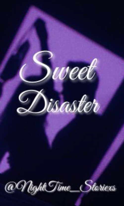 Sweet Disaster by NightTime Storiexs Goodreads