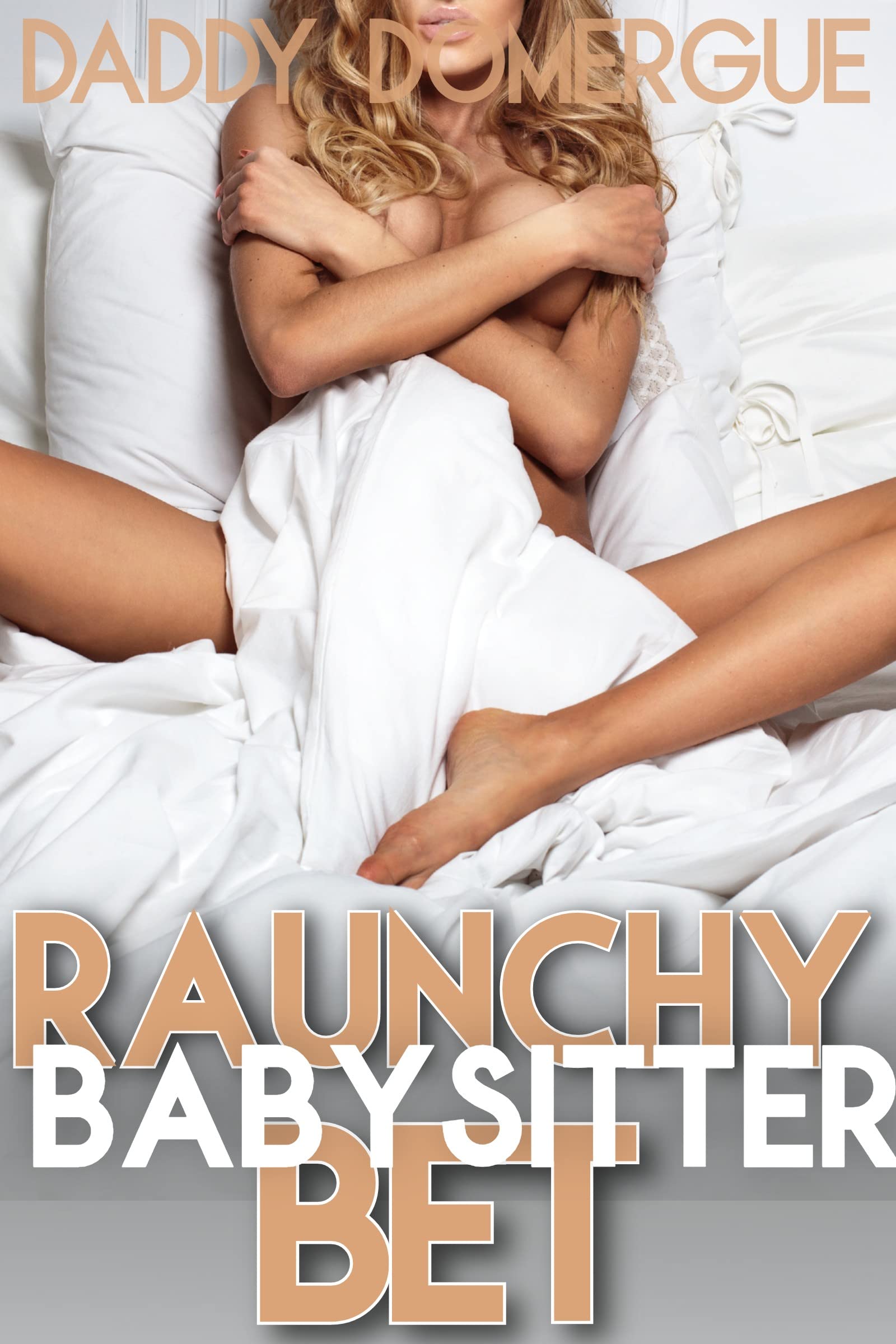Raunchy Babysitter Bet: Forced Rough Younger Woman Older Professor Stepsister Explicit Age Gap Erotica Daddy Domergue