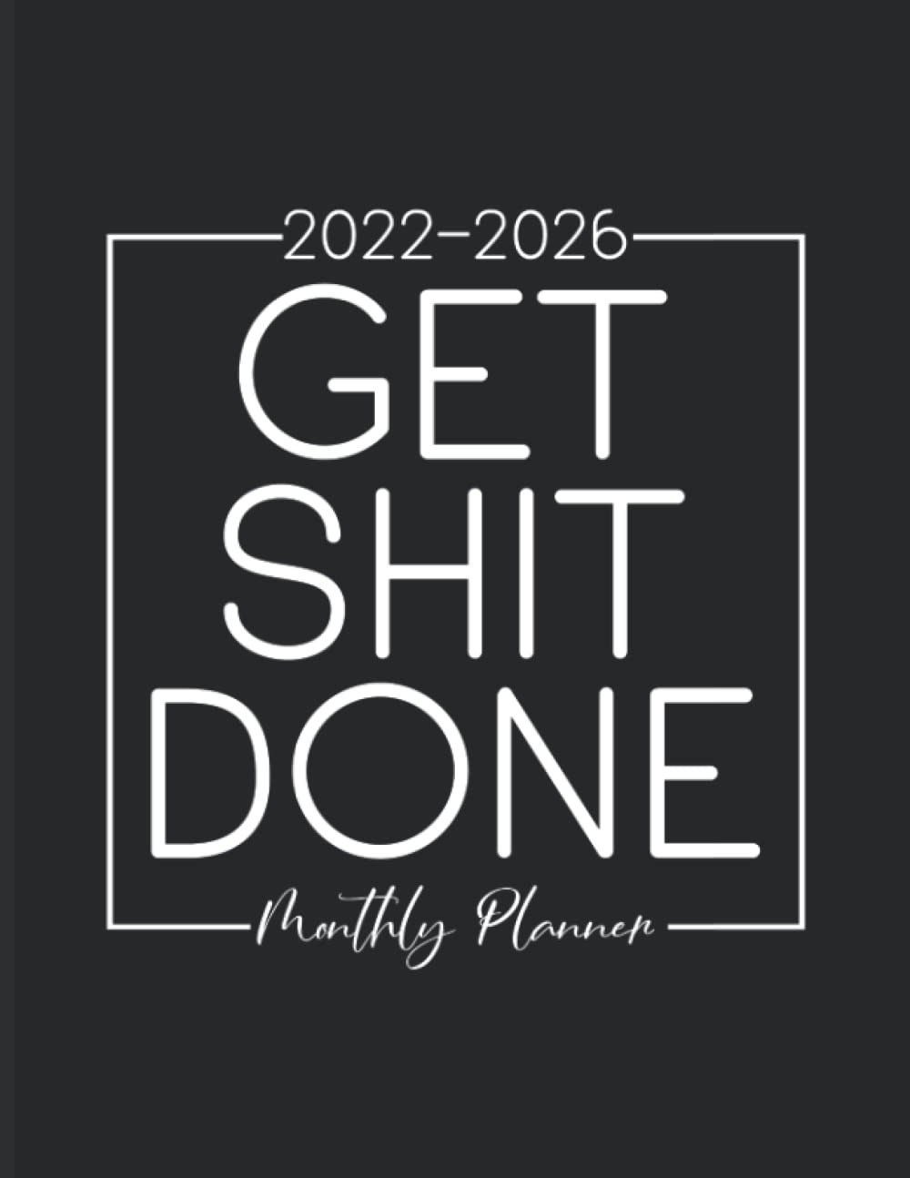 get-shit-done-2022-2026-monthly-planner-5-year-calendar-notebook-for