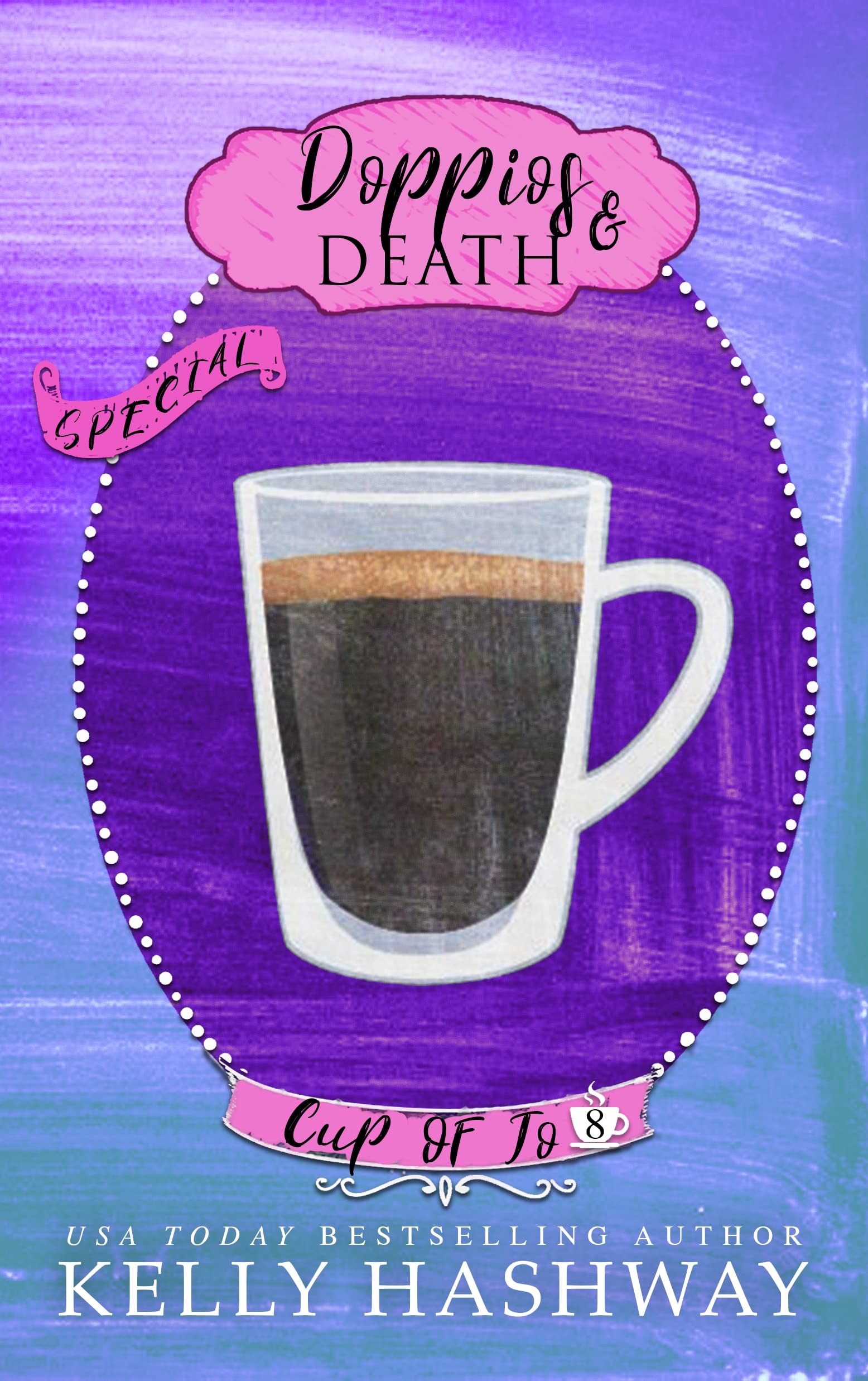 Doppios and Death (Cup of Jo Book 8) by Kelly Hashway Goodreads