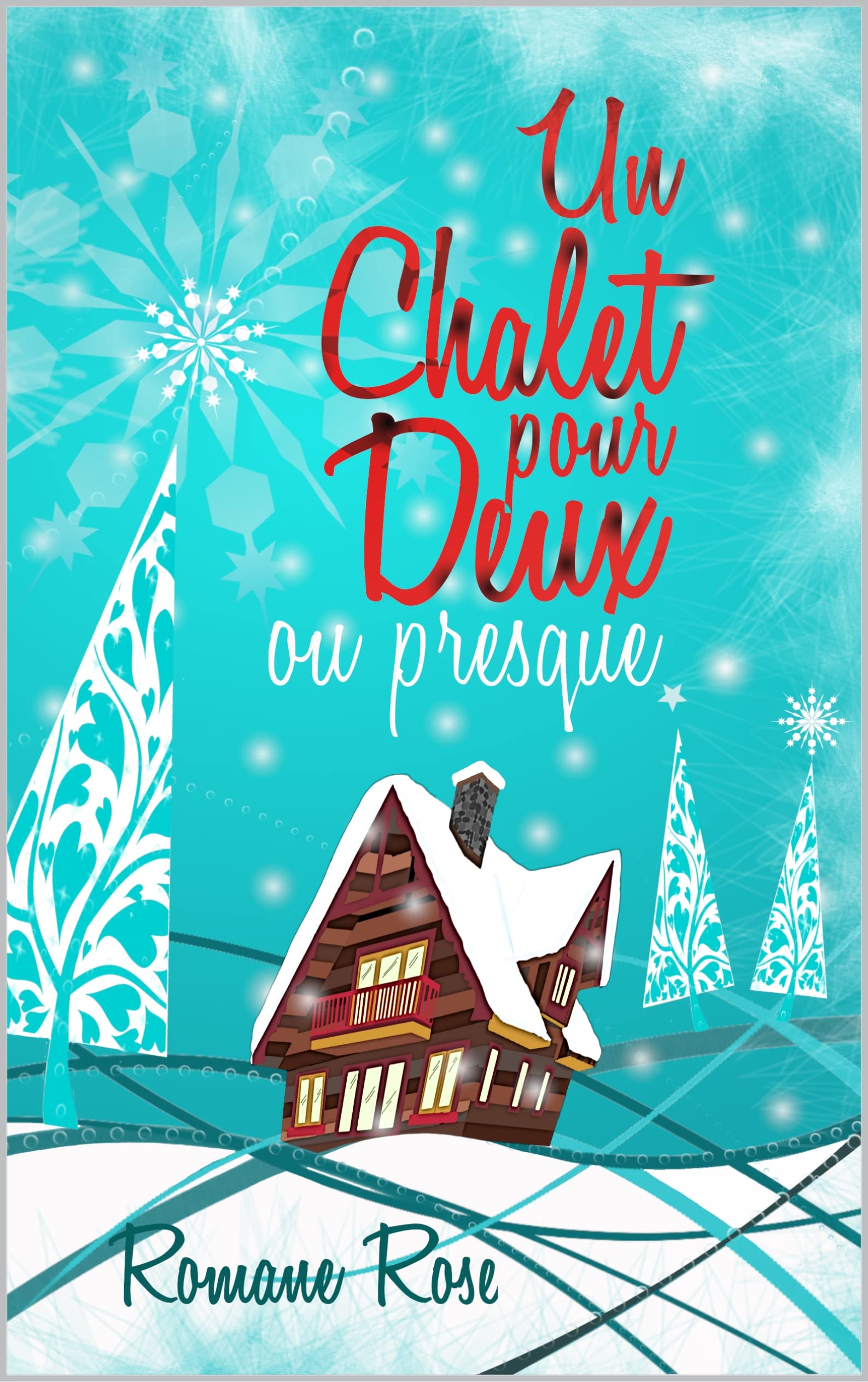 Un chalet pour deux... ou presque : comédie romantique de Noël