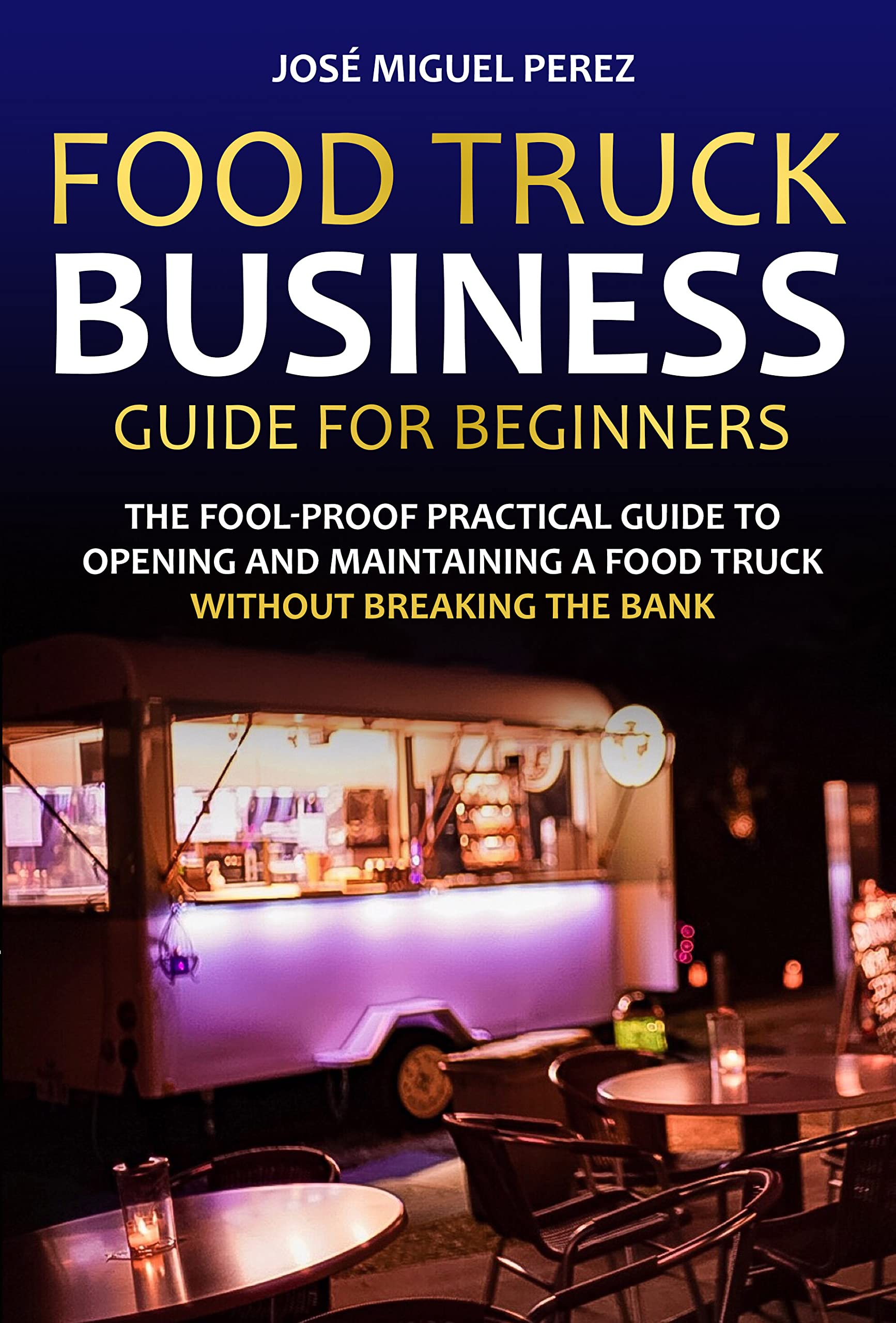 Food Truck Business Guide For Beginners Learn the Most Affordable Ways