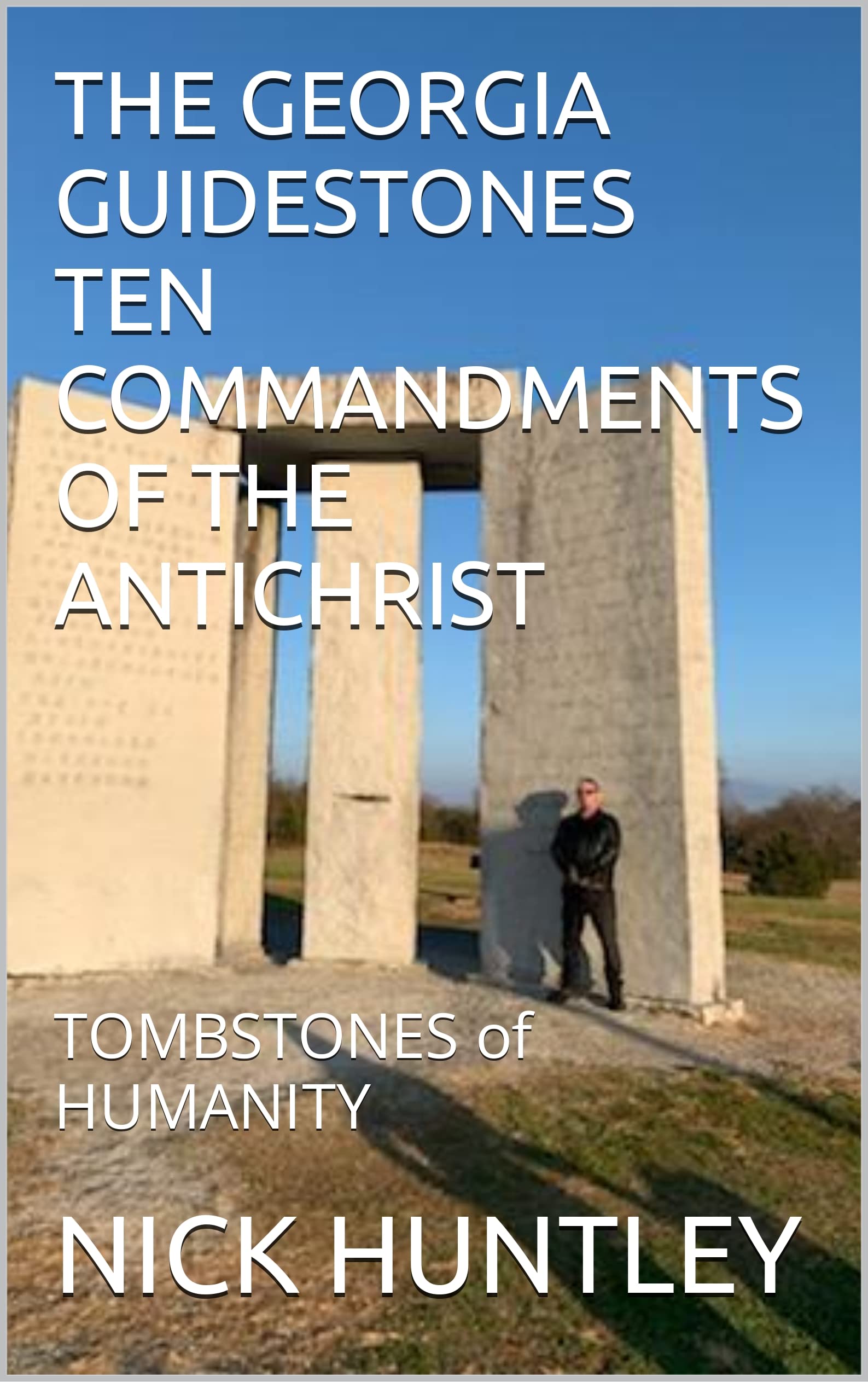 THE GUIDESTONES TEN COMMANDMENTS OF THE ANTICHRIST TOMBSTONES