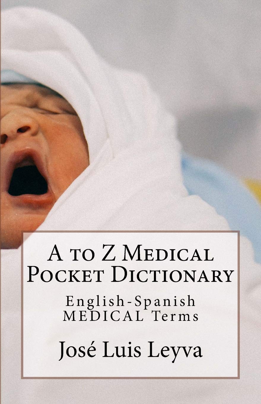 A to Z Medical Pocket Dictionary EnglishSpanish MEDICAL Terms by Jose